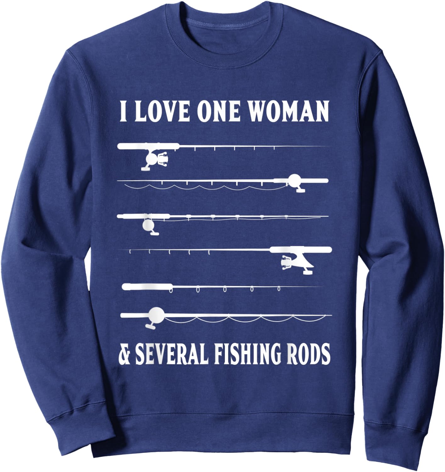 I Love One Woman And Several Fishing Rods Funny Fishing Sweatshirt - Sweatshirt | Navy