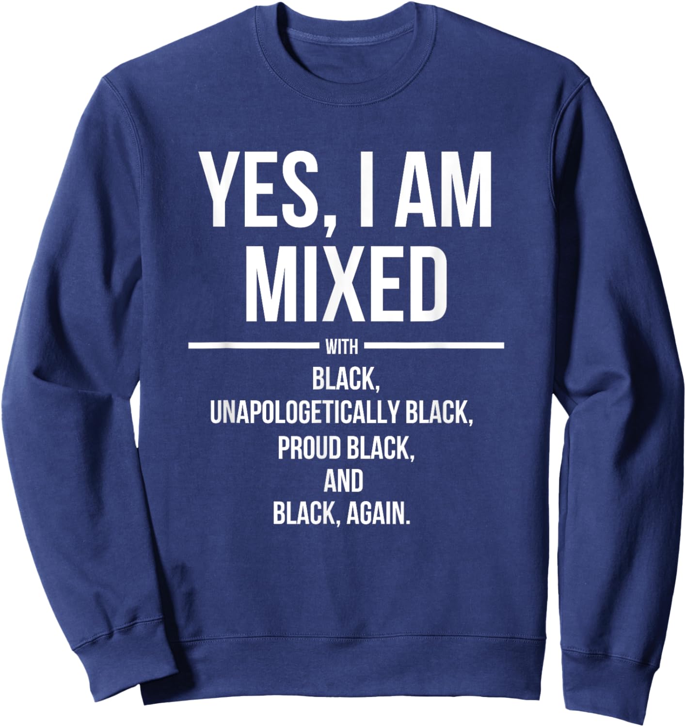 Yes, I'm Mixed with Black - Proud Black History Month Sweatshirt - Sweatshirt | Navy