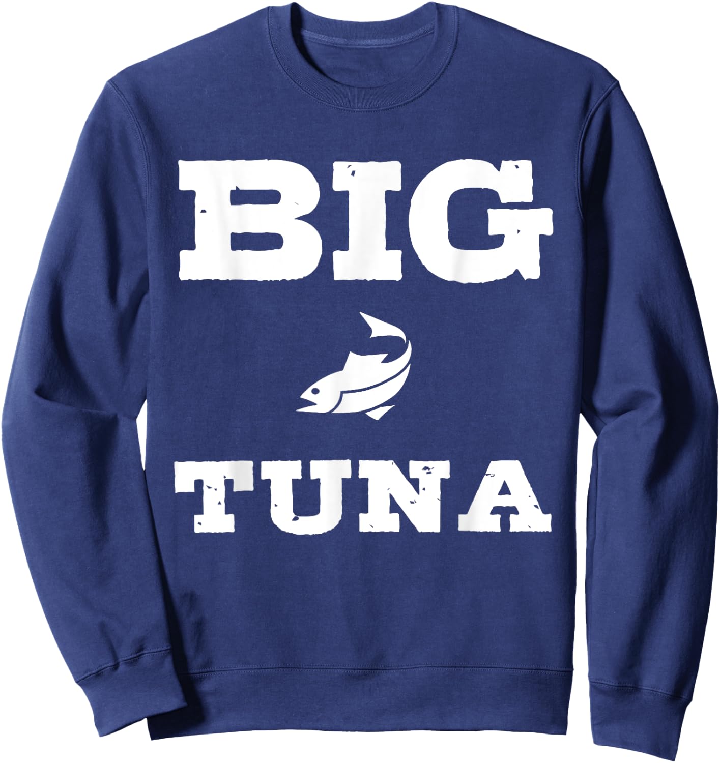 Funny Nickname Office Tuna Fish - Big Tuna Sweatshirt - Sweatshirt | Navy