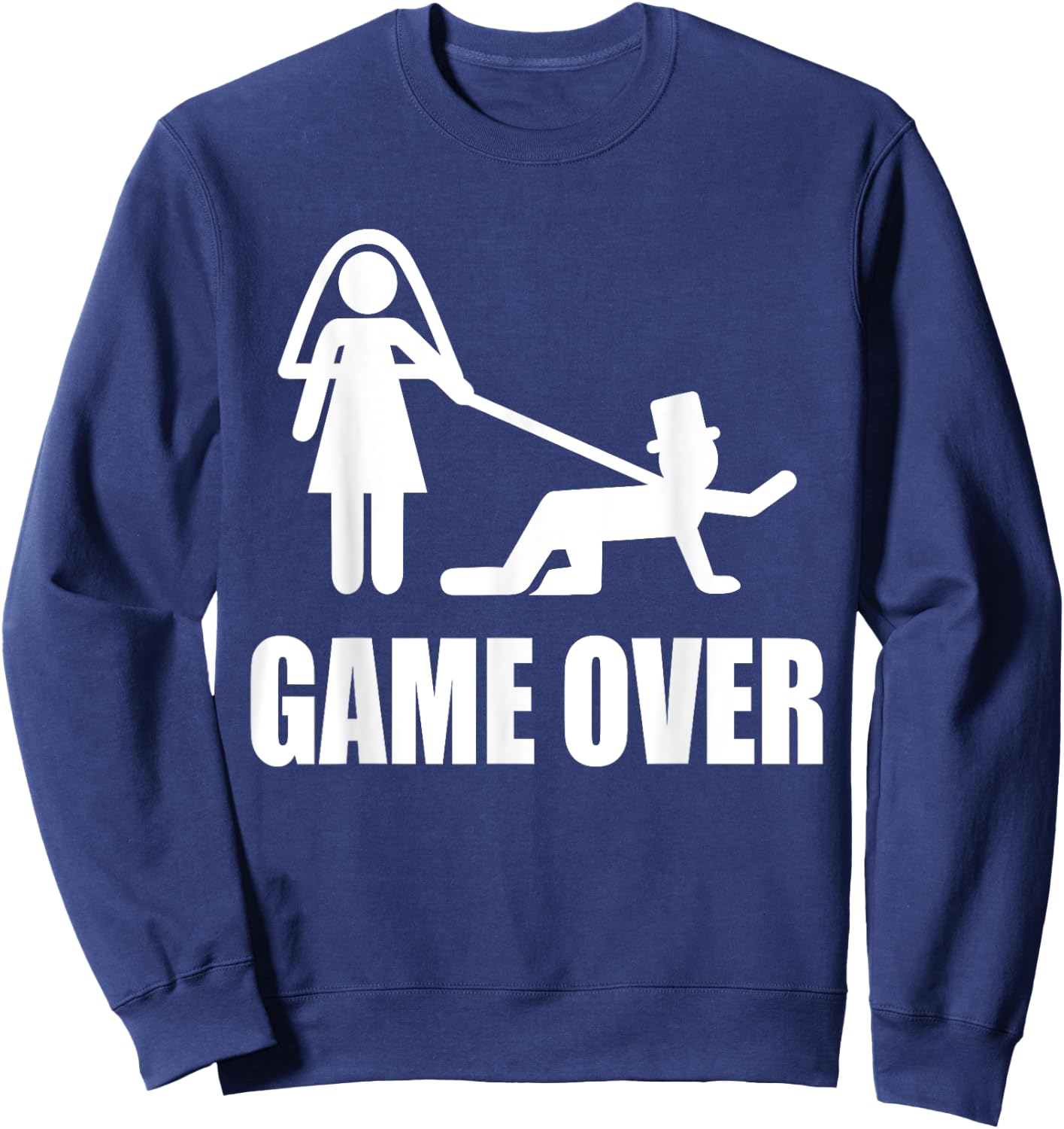 Funny Getting Married Game Over Wedding Gag Team Groom Sweatshirt - Sweatshirt | Navy