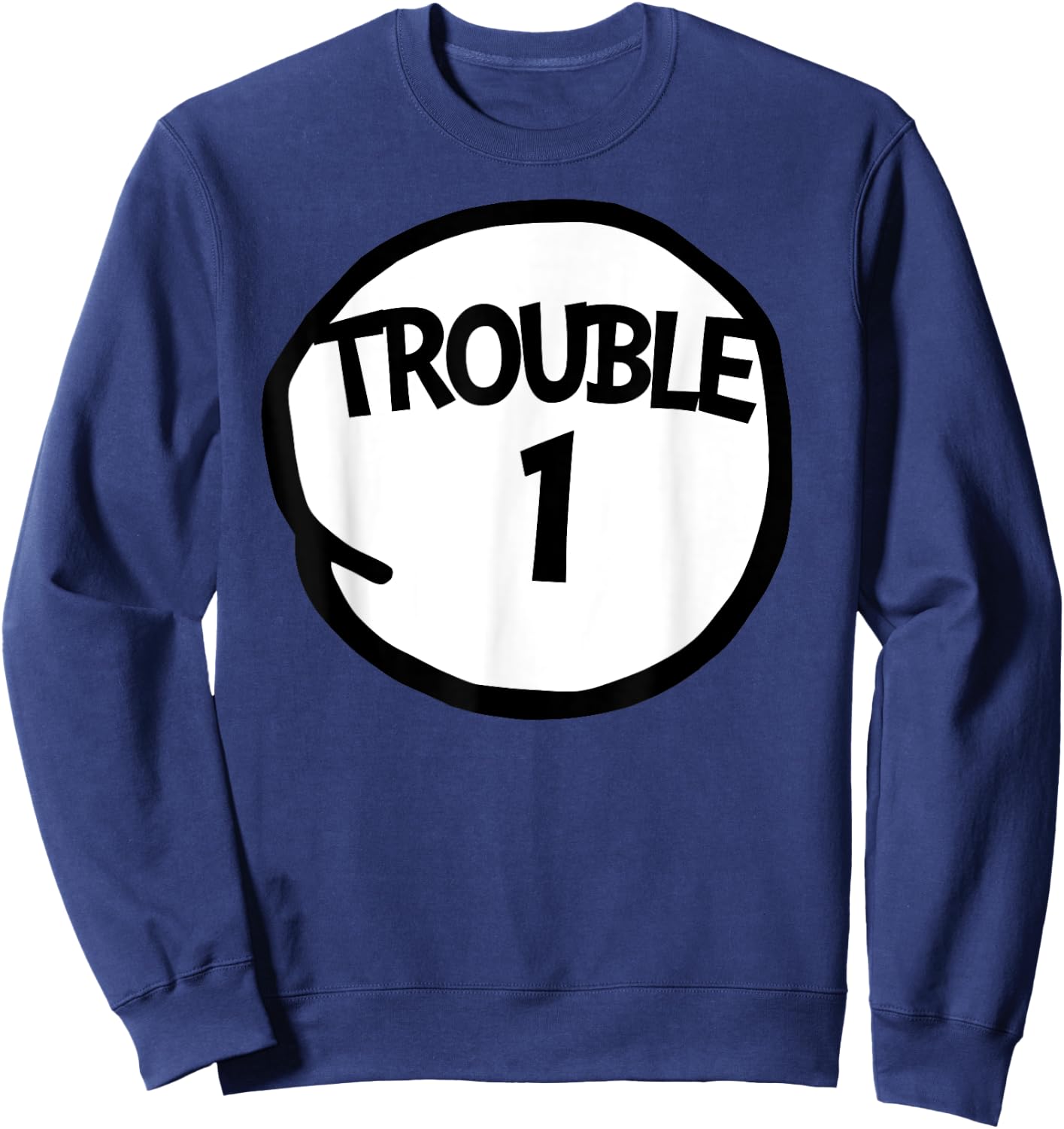 Trouble 1 Funny Trouble One Matching Group Trouble 1 Sweatshirt - Sweatshirt | Navy