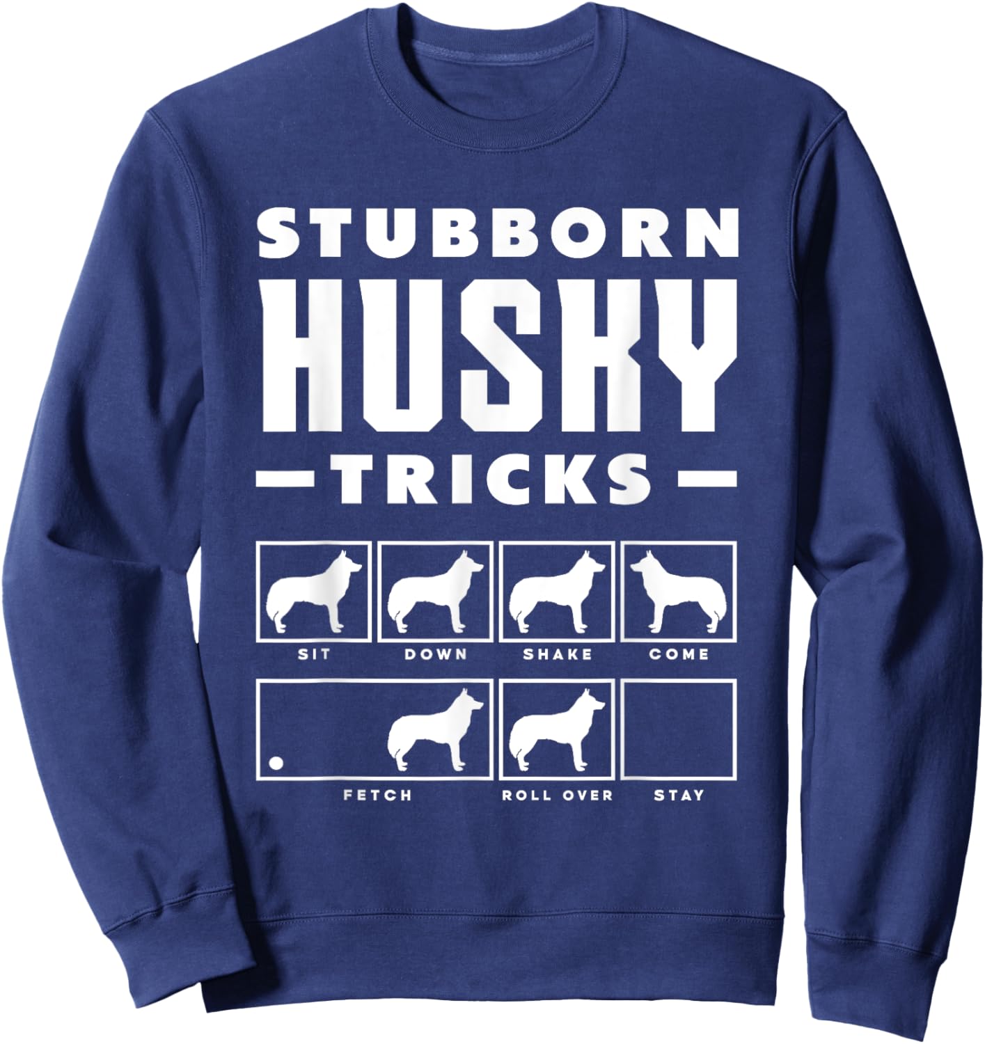 Stubborn Husky Dog Tricks Dog Lover Huskies Funny Husky Sweatshirt - Sweatshirt | Navy