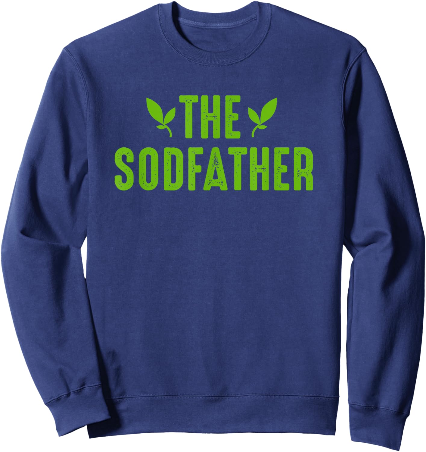 The Sodfather - Landscaping Outfit Gifts For Landscapers Sweatshirt - Sweatshirt | Navy