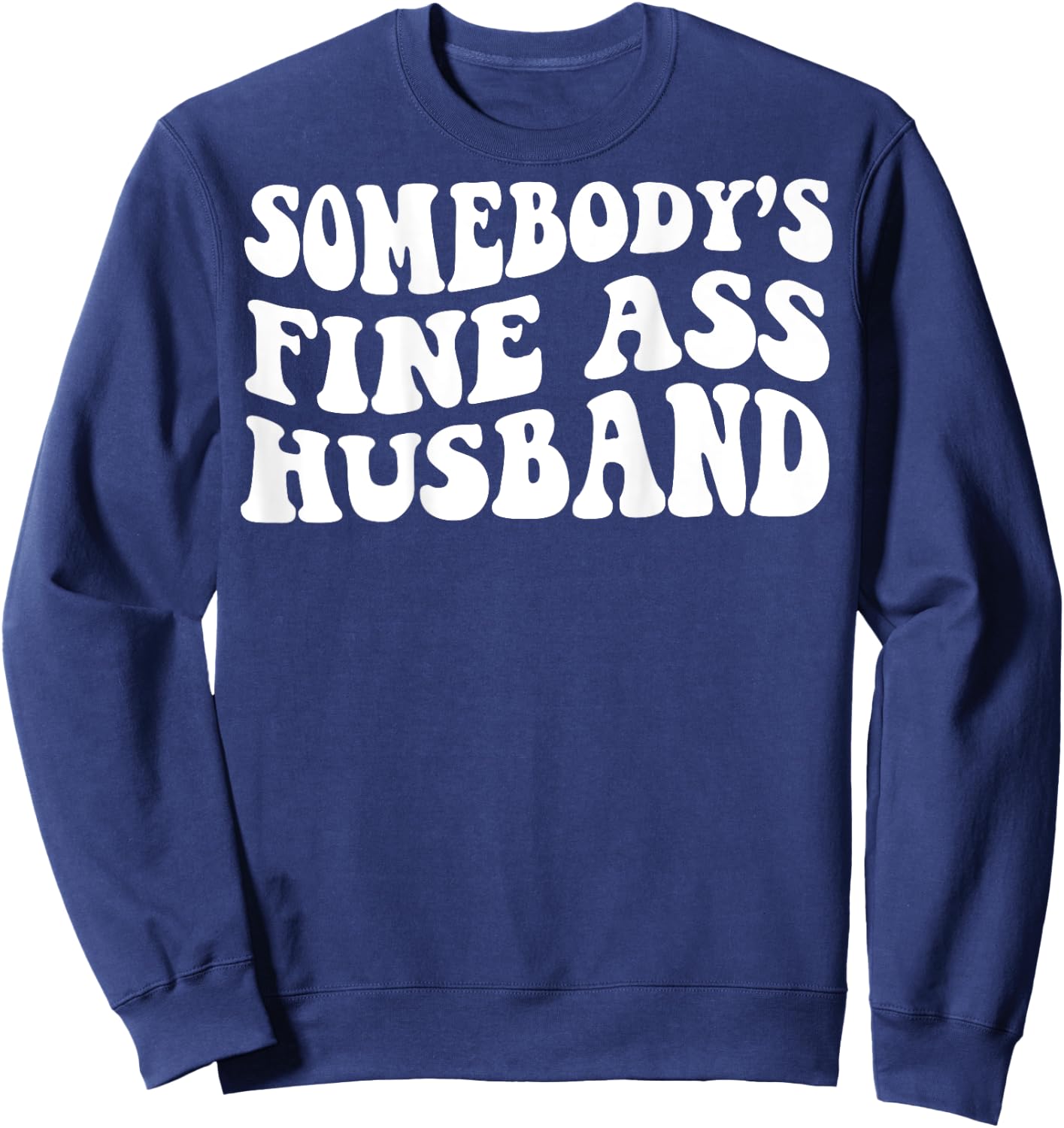 Somebody's fine ass husband Sweatshirt - Sweatshirt | Navy