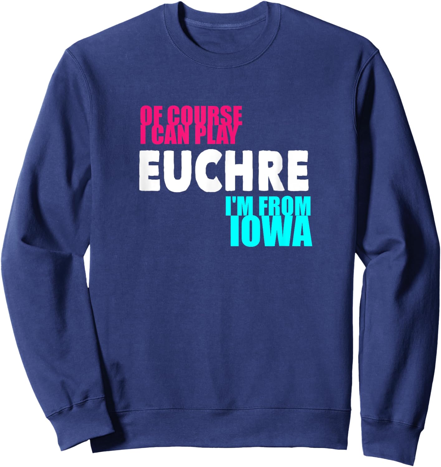 Euchre Funny Iowa Sweatshirt - Sweatshirt | Navy