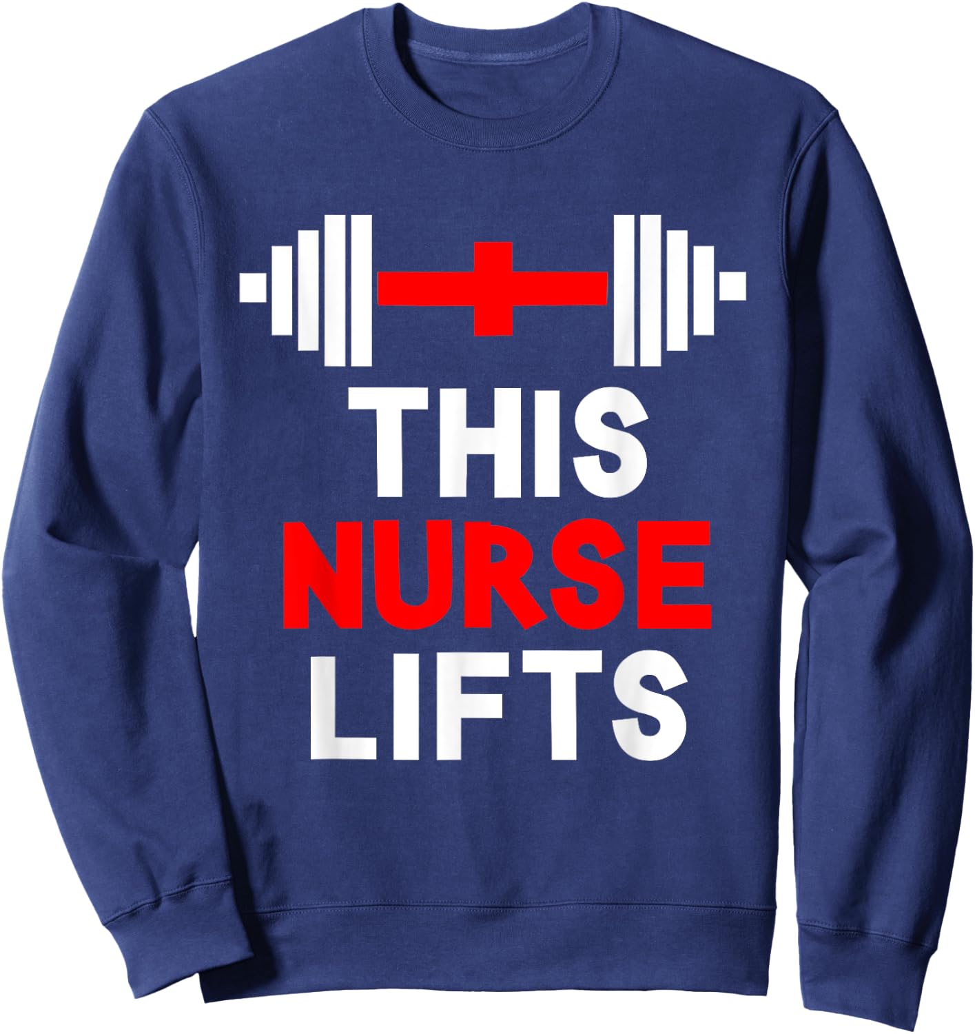 Funny This Nurse Lifts Gym Workout Fitness Training Nursing Sweatshirt - Sweatshirt | Navy