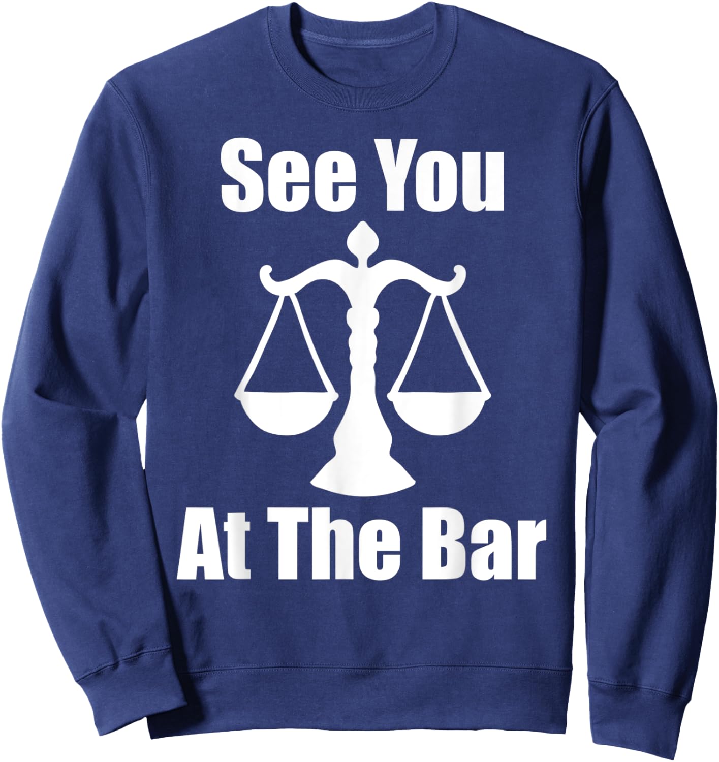 See You At The Bar Funny Law School Graduates Graduation Sweatshirt - Sweatshirt | Navy