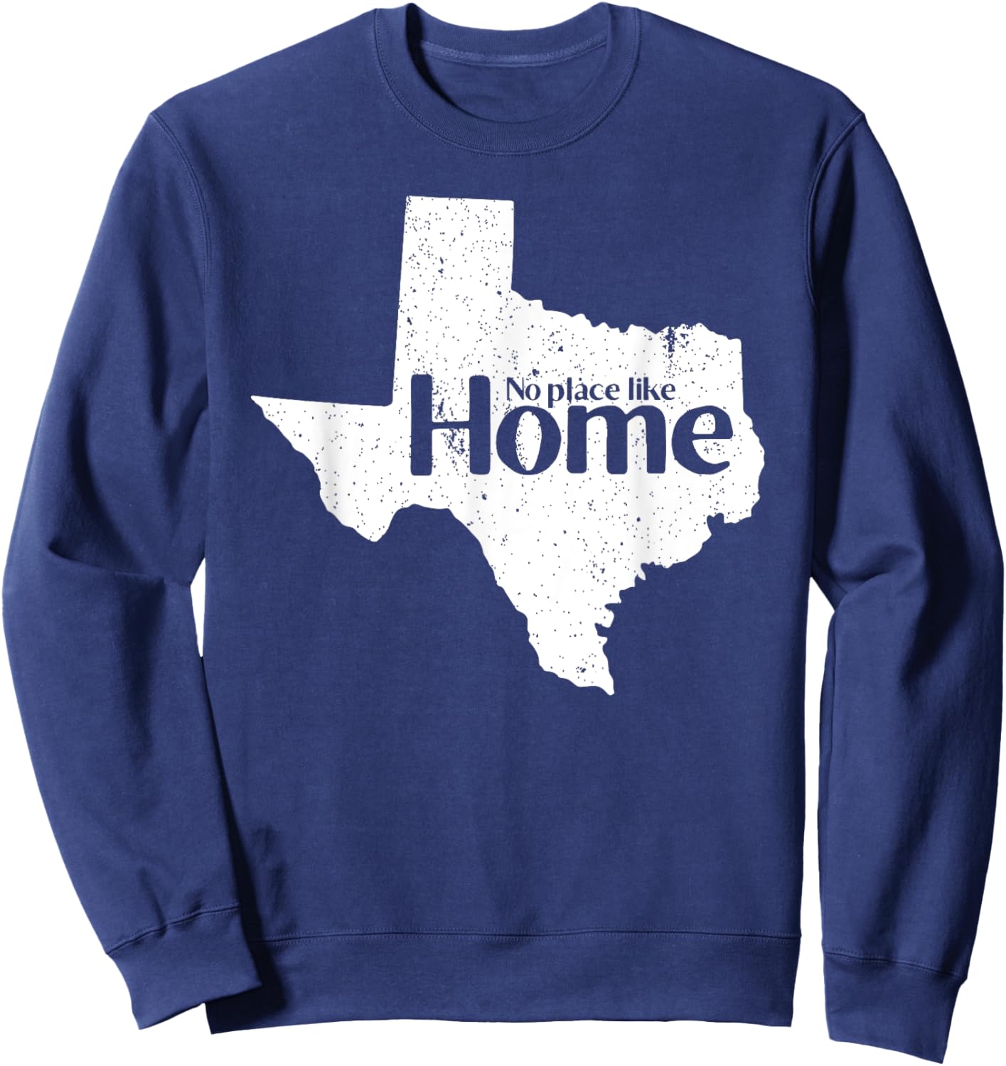 Texas - No Place Like Home Vintage Design Gift Sweatshirt - Sweatshirt | Navy