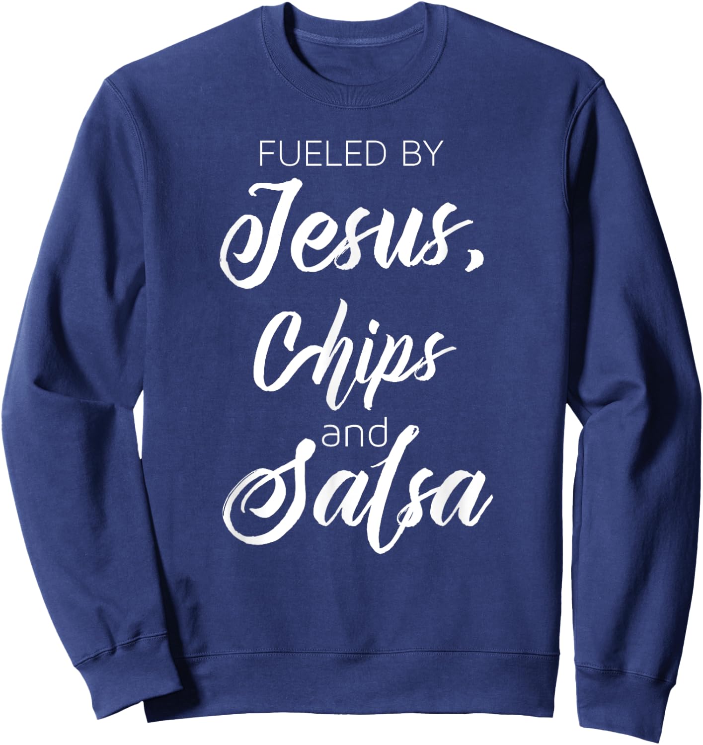 Fueled By Jesus Chips & Salsa Mexican Food Lovers Sweatshirt - Sweatshirt | Navy