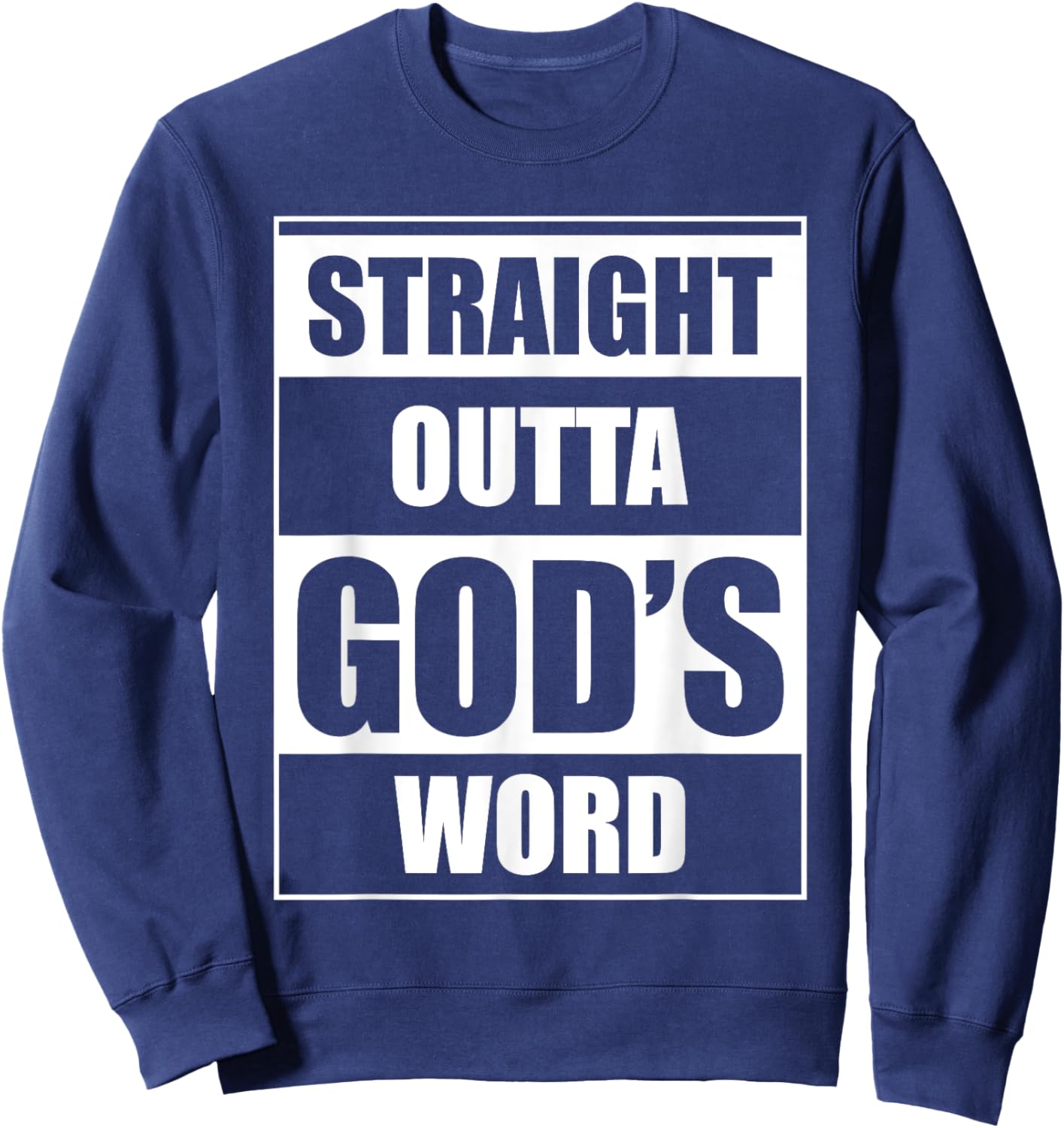 Straight Outta Gods Word Funny Religion Jesus Christian Sweatshirt - Sweatshirt | Navy