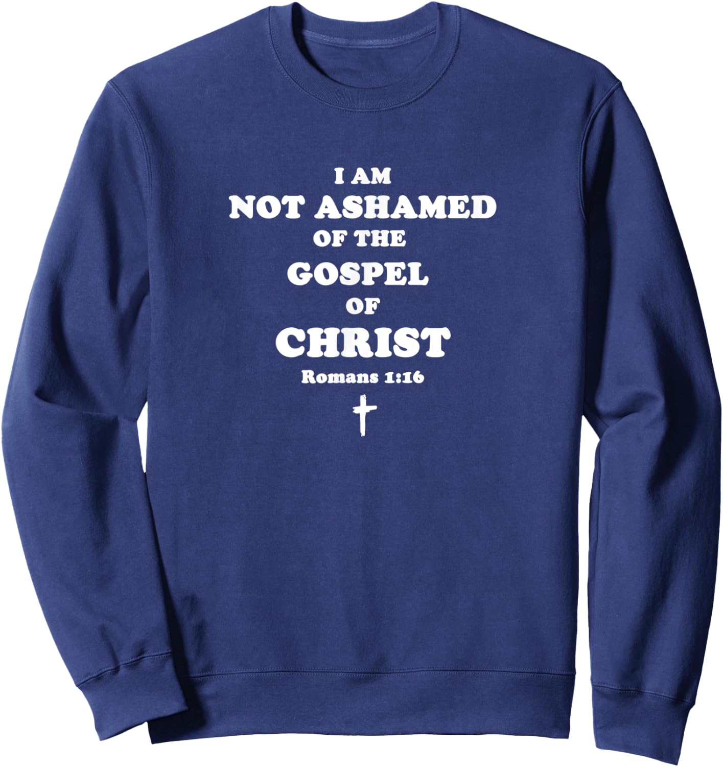 I am not ashamed of the Gospel of Christ Christian Sweatshirt - Sweatshirt | Navy