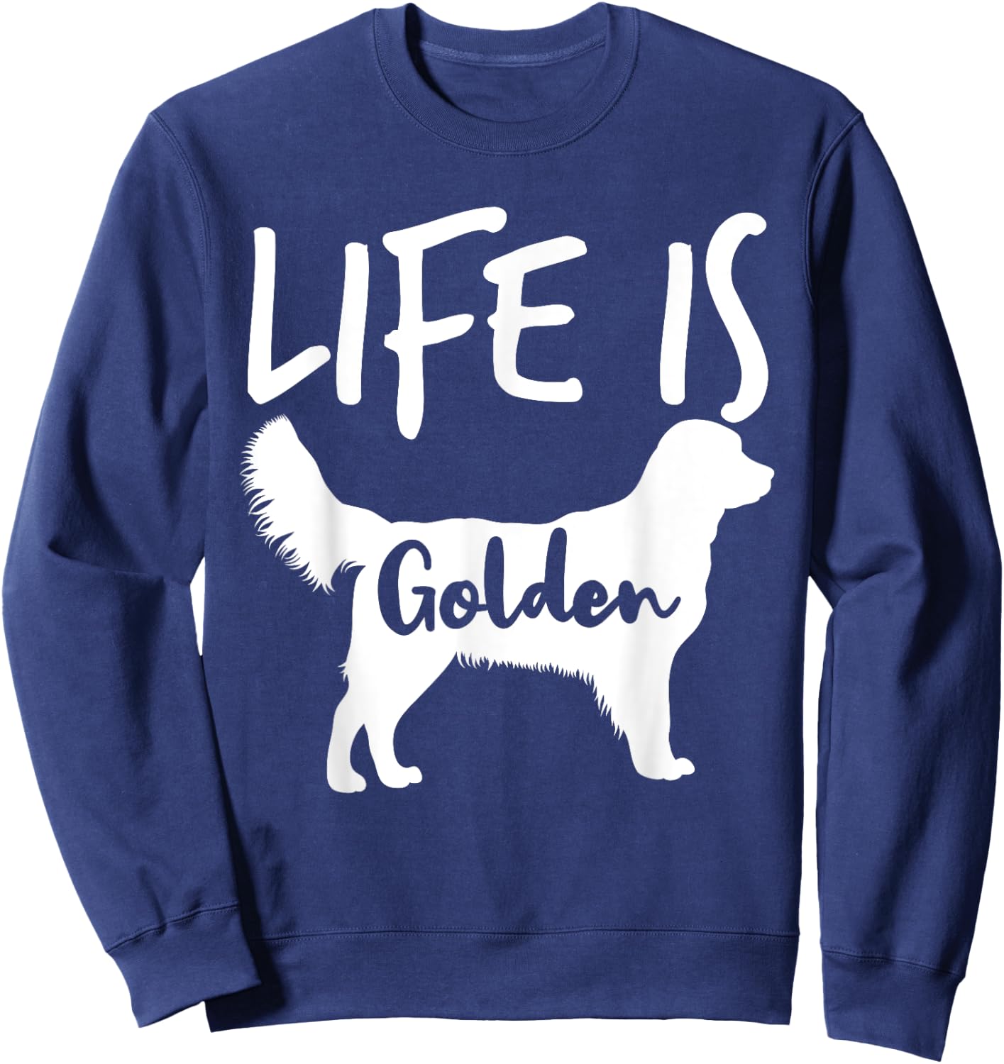 Life Is Golden Dog Golden Retriever Lover - Golden Retriever Men Women Girls Kids Sweatshirt - Sweatshirt | Navy