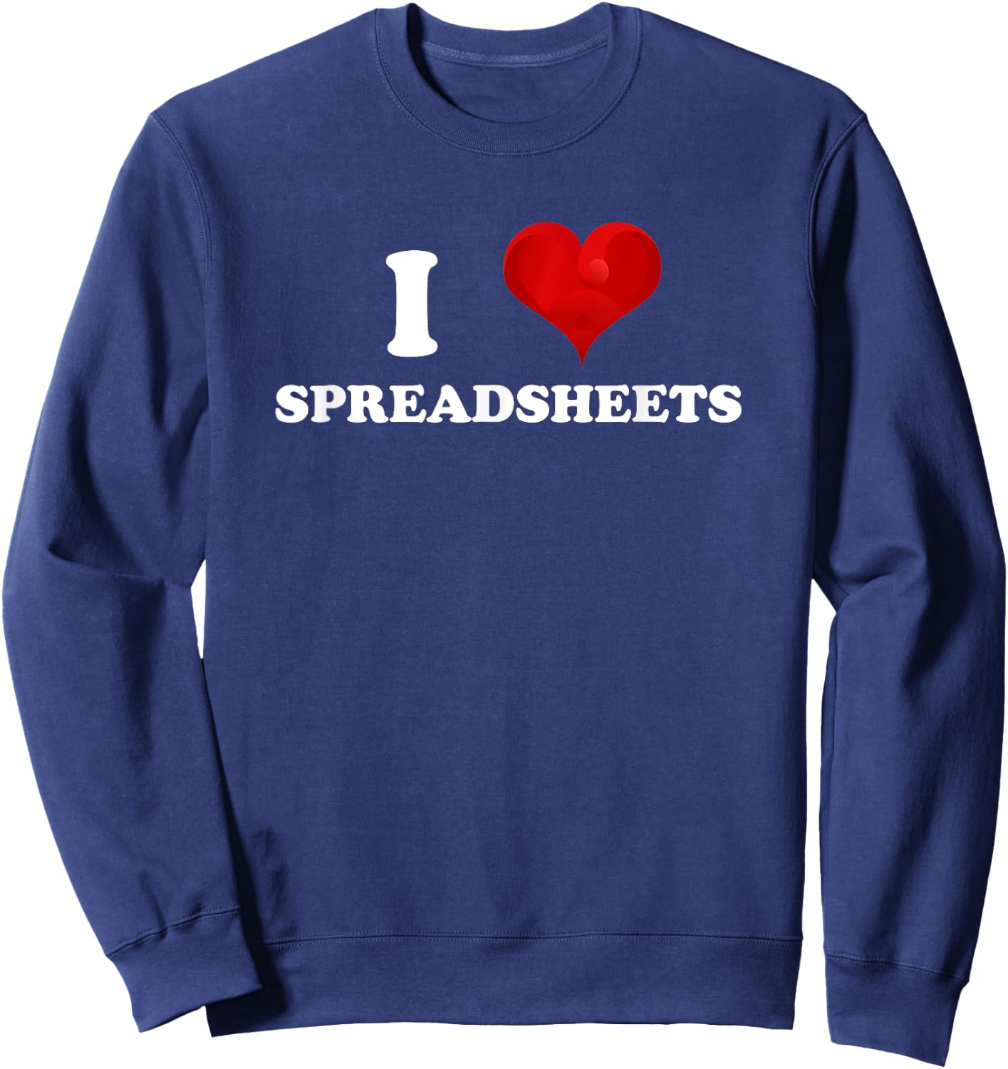 Funny Accountant - I Love Spreadsheets - Accounting Office Sweatshirt - Sweatshirt | Navy