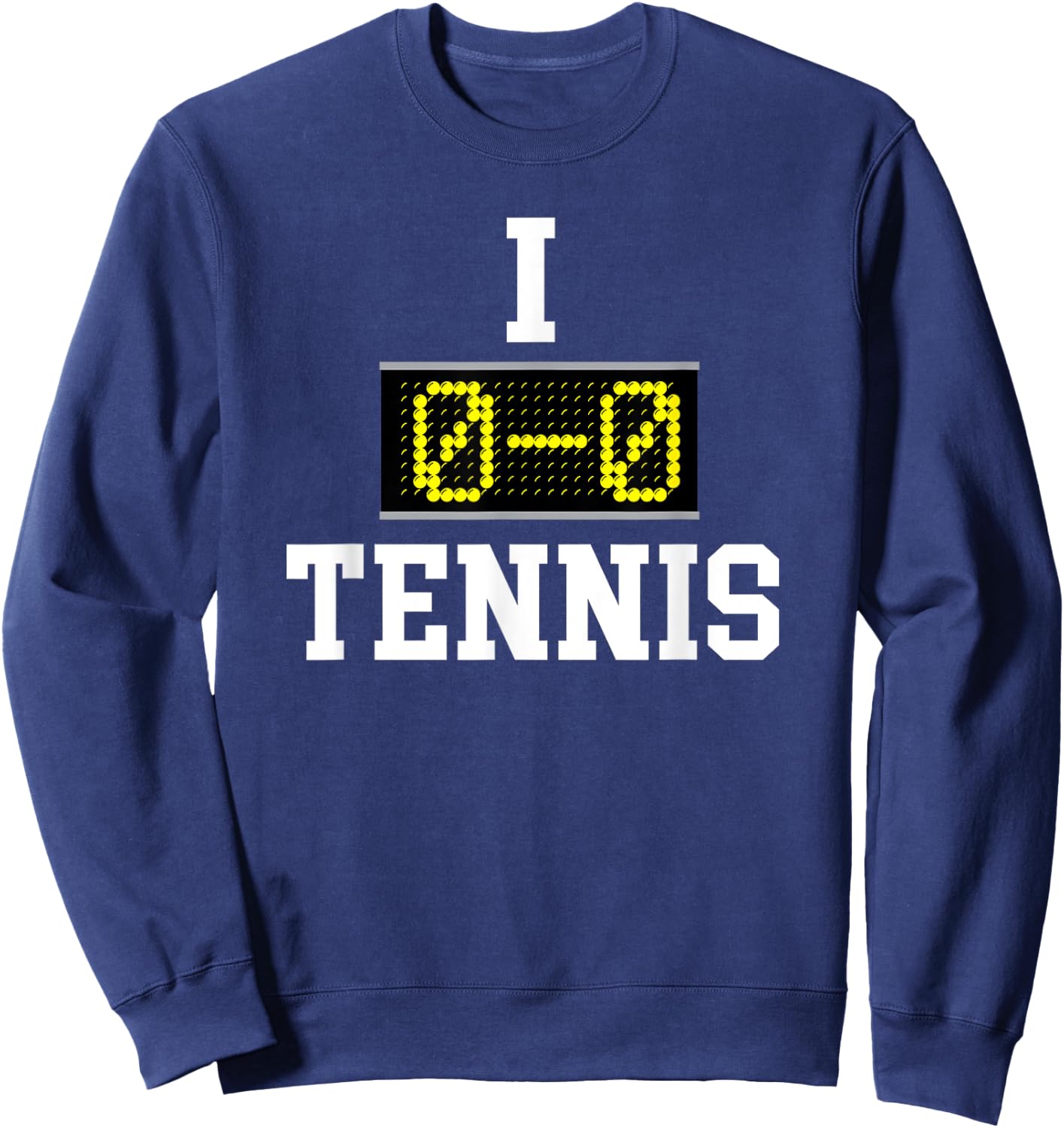 I Love Tennis - Funny I 0-0 Tennis Scoring Board Gift Sweatshirt - Sweatshirt | Navy