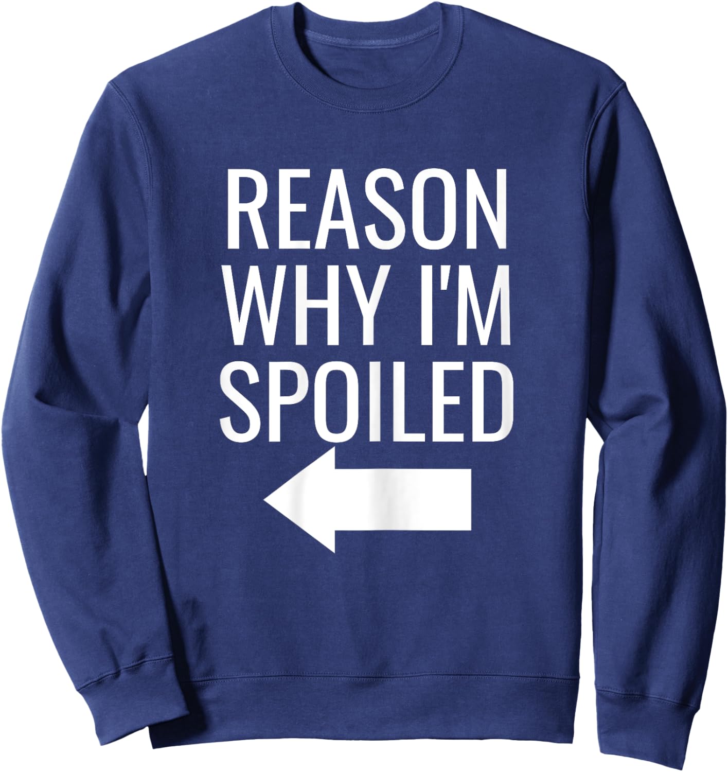Reason Why I'm Broke Spoiled Funny Matching Couples Sweatshirt - Sweatshirt | Navy