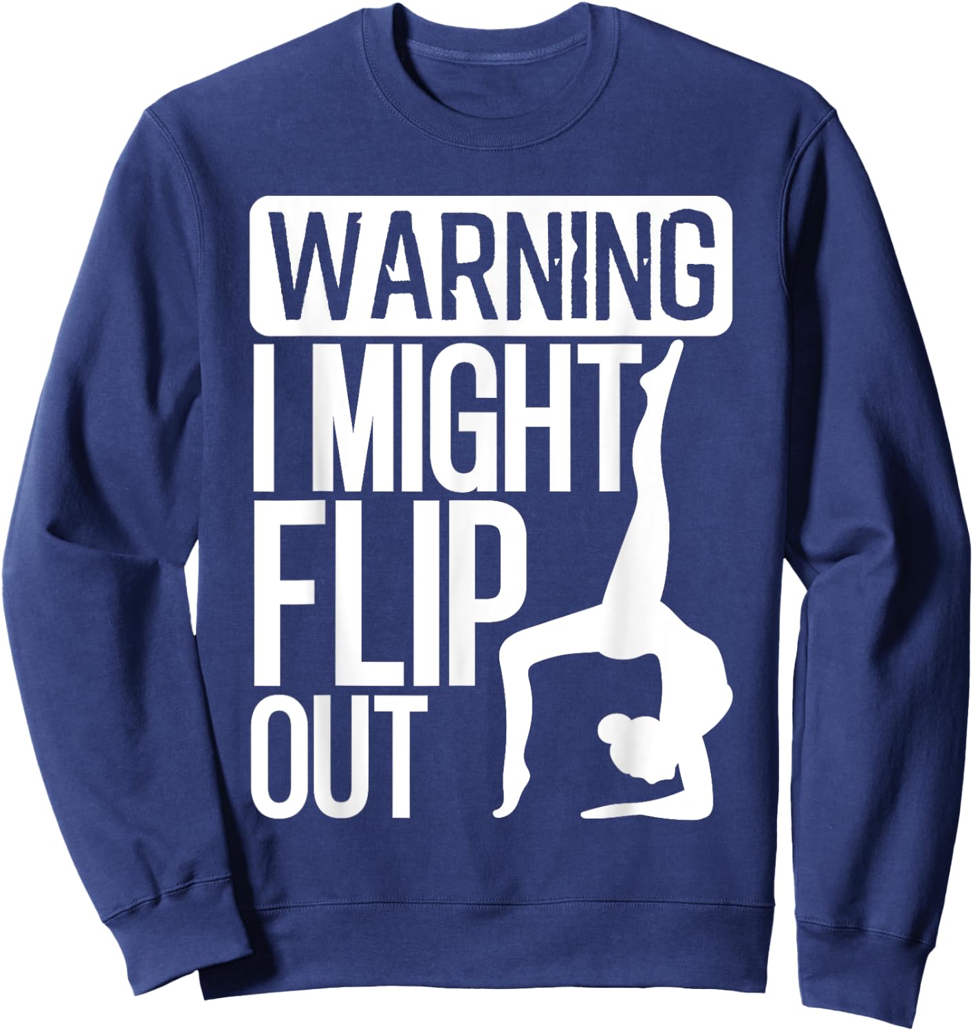Funny Warning I Might Flip Out Gymnastics Art For Girls Boys Sweatshirt - Sweatshirt | Navy
