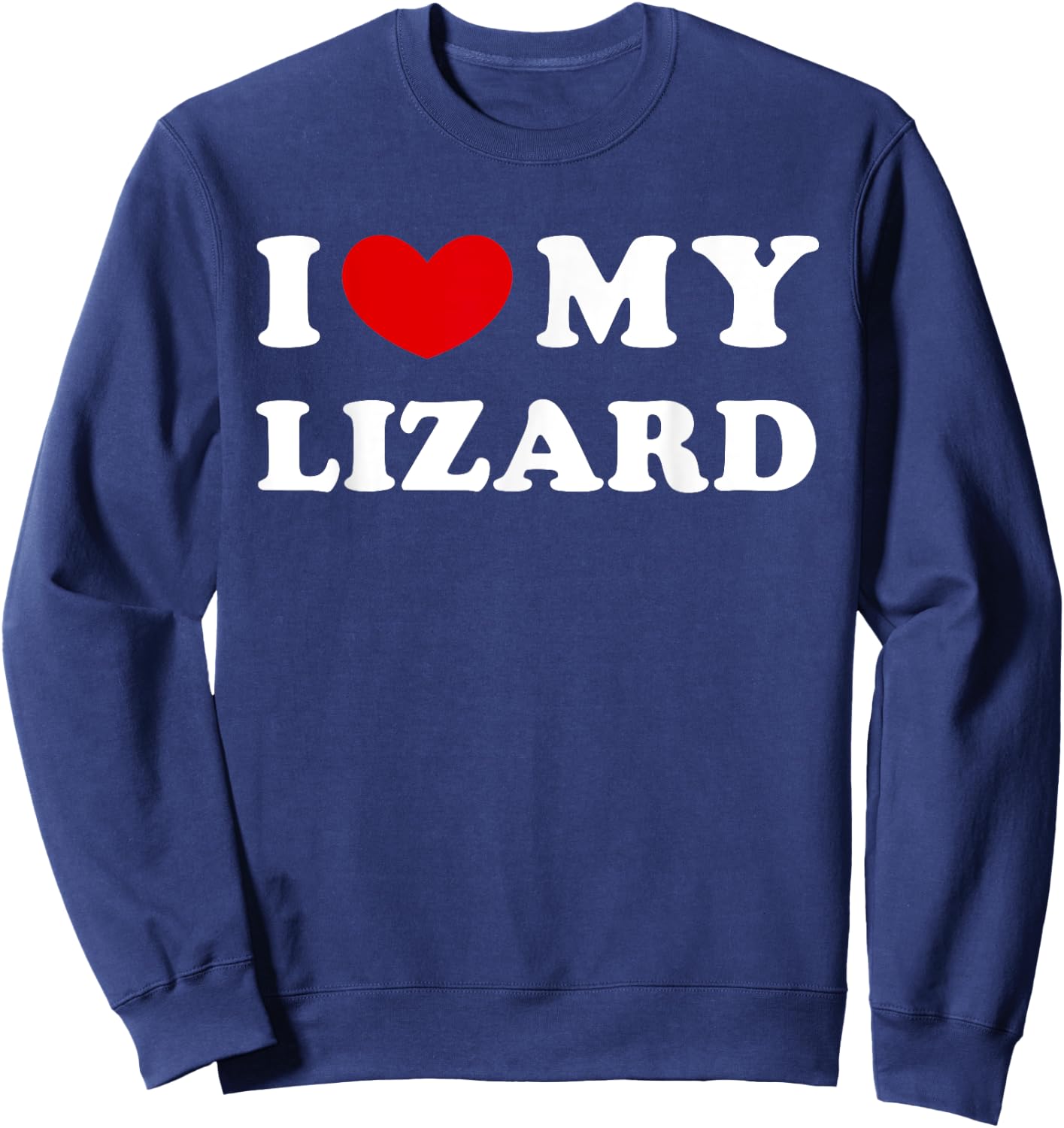 I Love My Lizard, I Heart My Lizard Sweatshirt - Sweatshirt | Navy