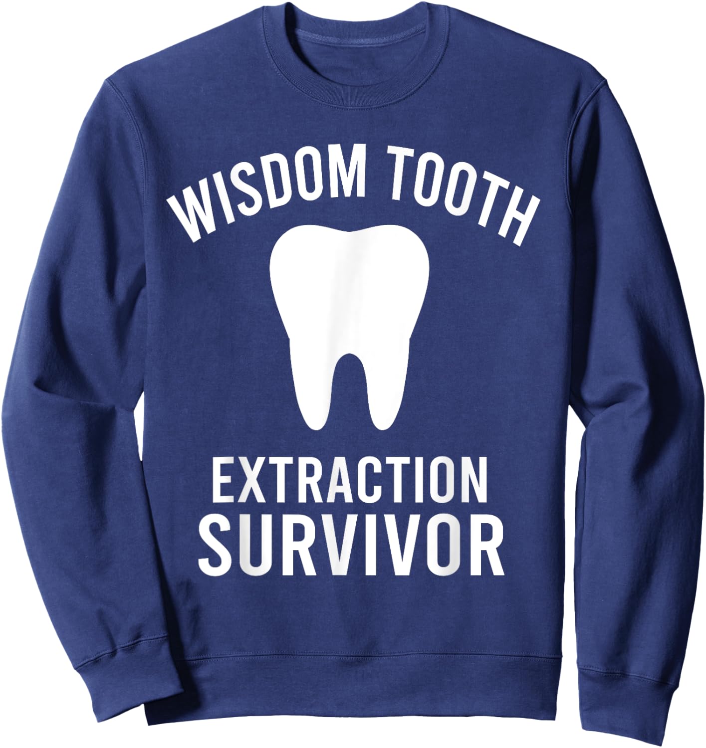 Dentist Funny Wisdom Tooth Extraction Survivor Sweatshirt - Sweatshirt | Navy