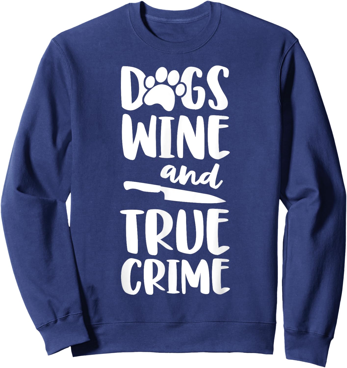 Dogs Wine And True Crime Shirt Women True Crime Junkie Sweatshirt - Sweatshirt | Navy