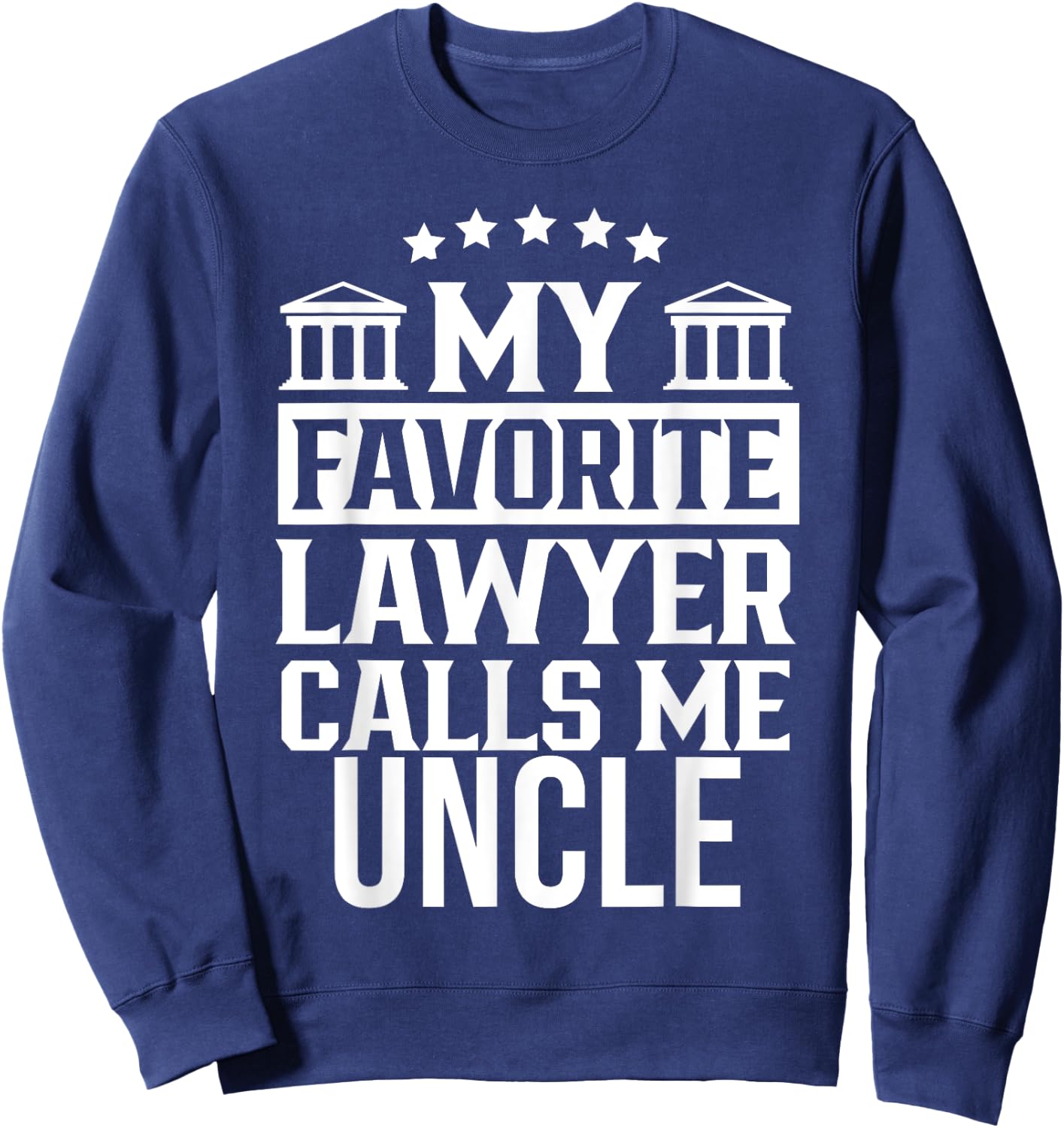 My Favorite Lawyer Calls Me Uncle Firm Law Student School Sweatshirt - Sweatshirt | Navy