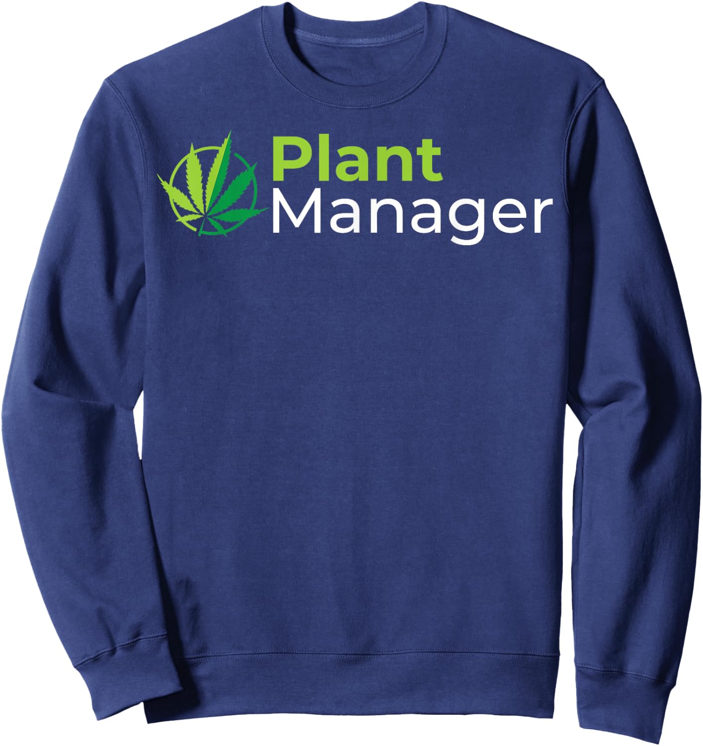 Plant Manager 420 Weed Cannabis Marijuana Stoner Poison Sweatshirt - Sweatshirt | Navy