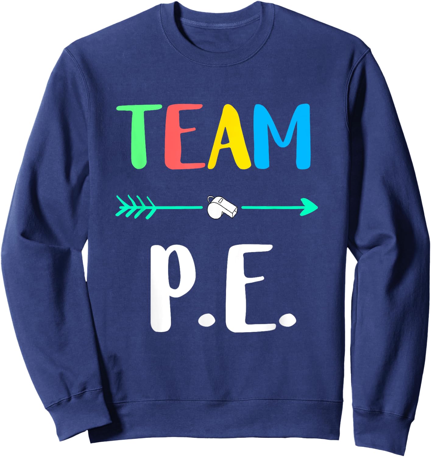 Team P.E. School Teacher PE Teacher Strong Physical Teacher Men Women Kids Sweatshirt - Sweatshirt | Navy