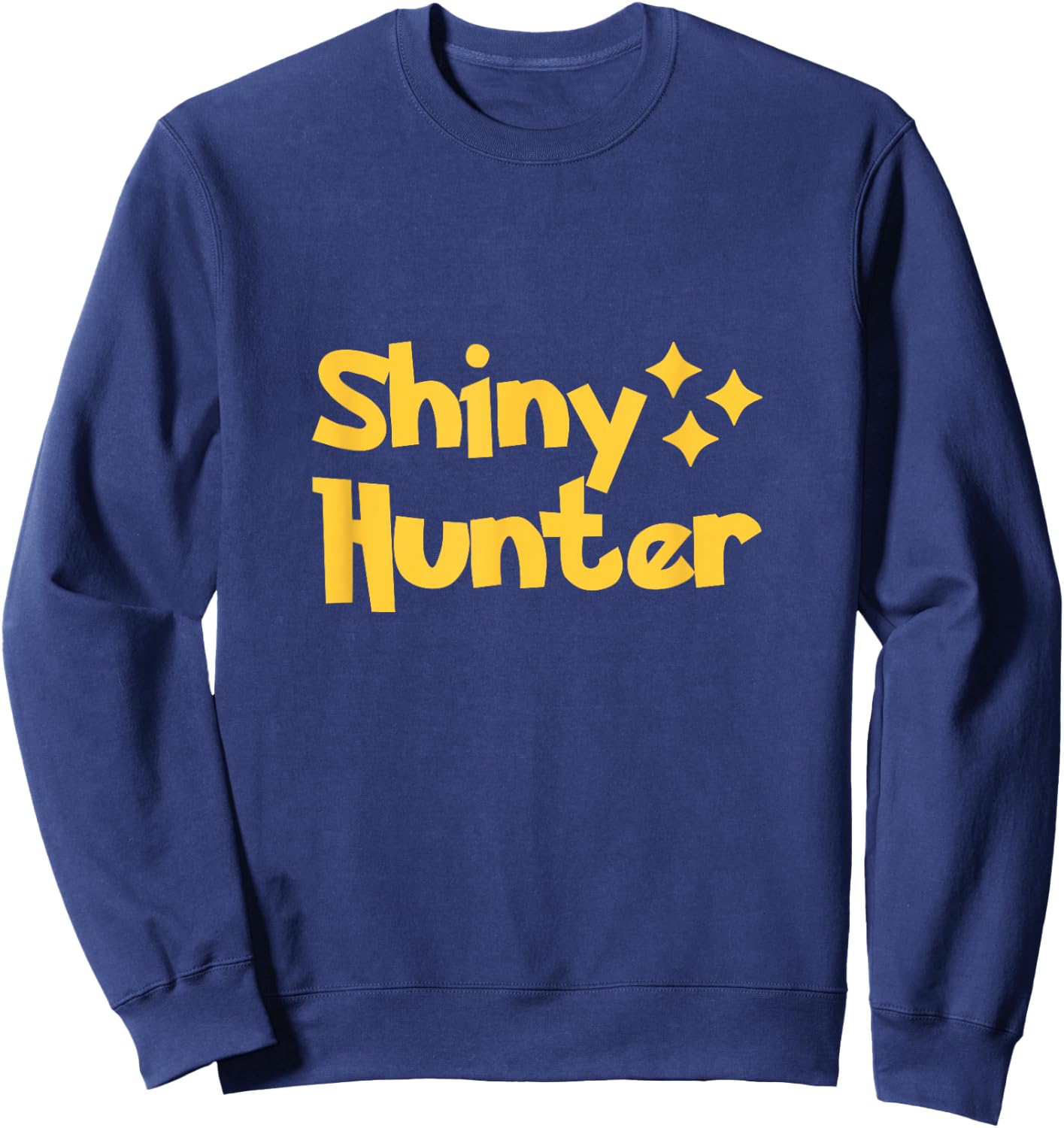 Shiny Hunter Funny Gift Gamers Poke Monster Go Fest Cool Sweatshirt - Sweatshirt | Navy