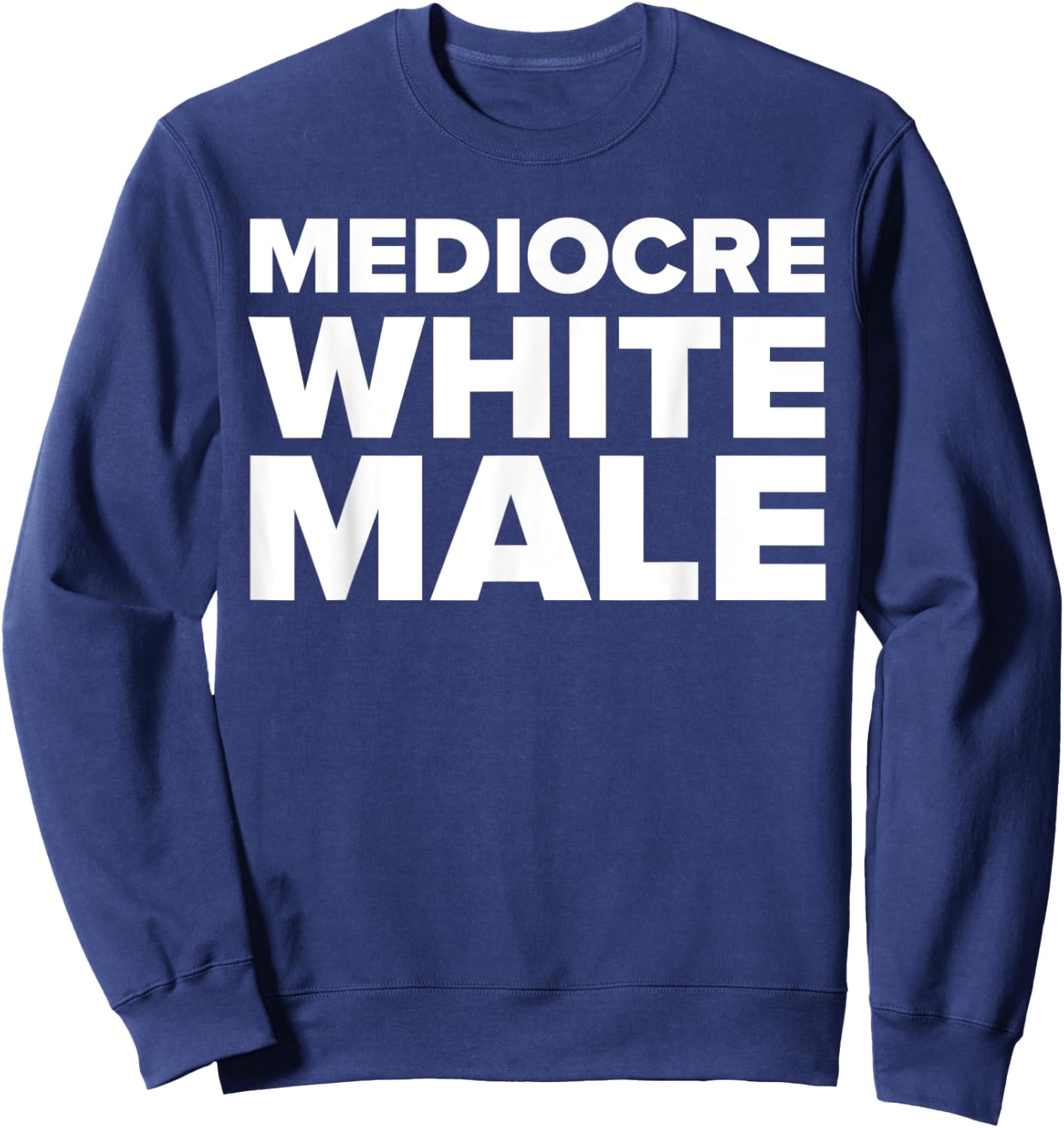 Mediocre White Male Funny Lazy Halloween Feminist Costume Sweatshirt - Sweatshirt | Navy