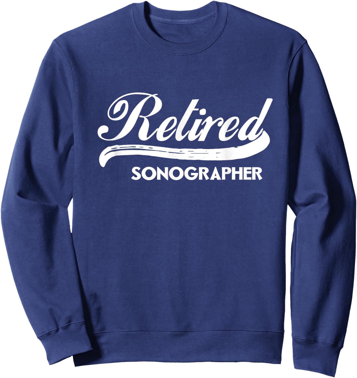 Retired Sonographer Funny Retirement Party Gift Sweatshirt - Sweatshirt | Navy
