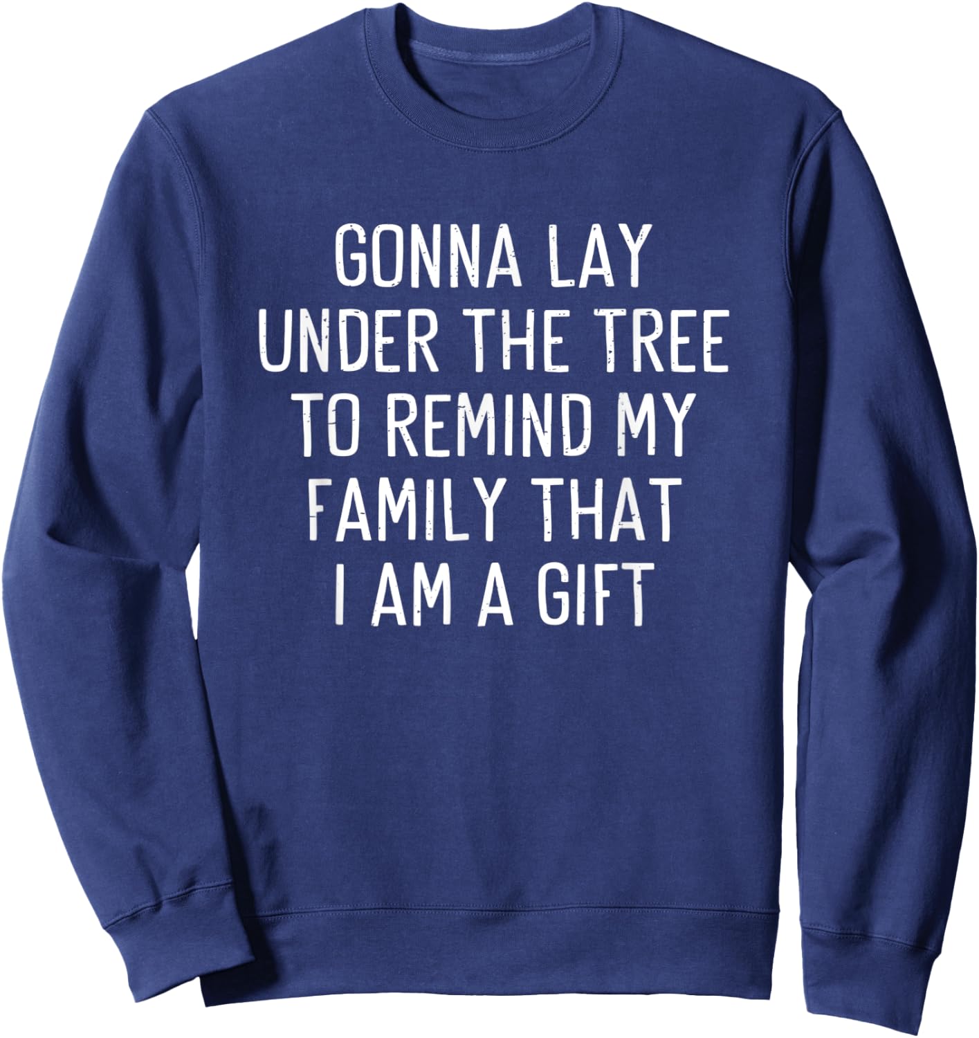 Funny Christmas Humor Lay Under The Tree Xmas Men Women Sweatshirt - Sweatshirt | Navy