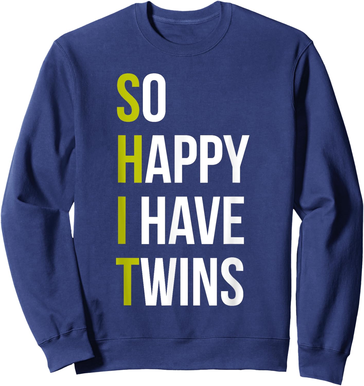 So Happy I Have Twins With Code Pregnancy Fathers day Sweatshirt - Sweatshirt | Navy