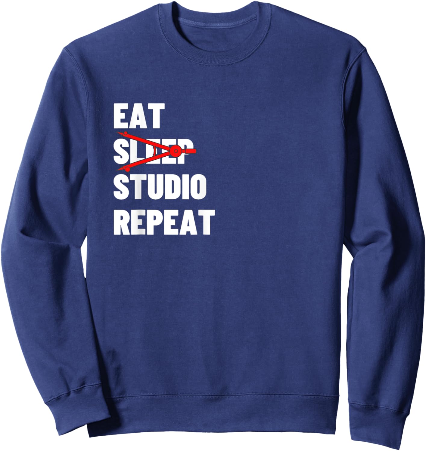 Eat Sleep Studio Repeat - Funny Architecture Gift Sweatshirt - Sweatshirt | Navy