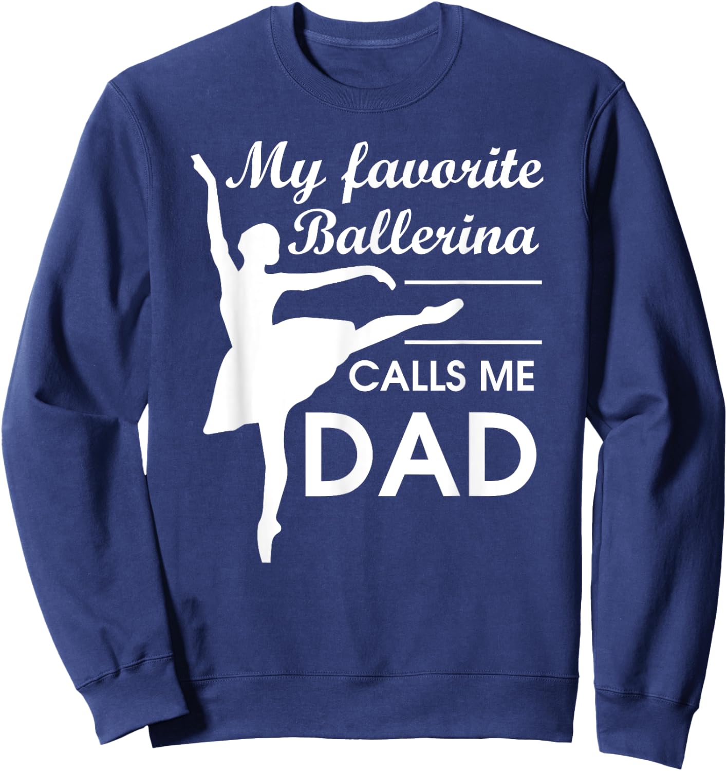 Ballerina Dad Ballet Dancer Father JT Sweatshirt - Sweatshirt | Navy