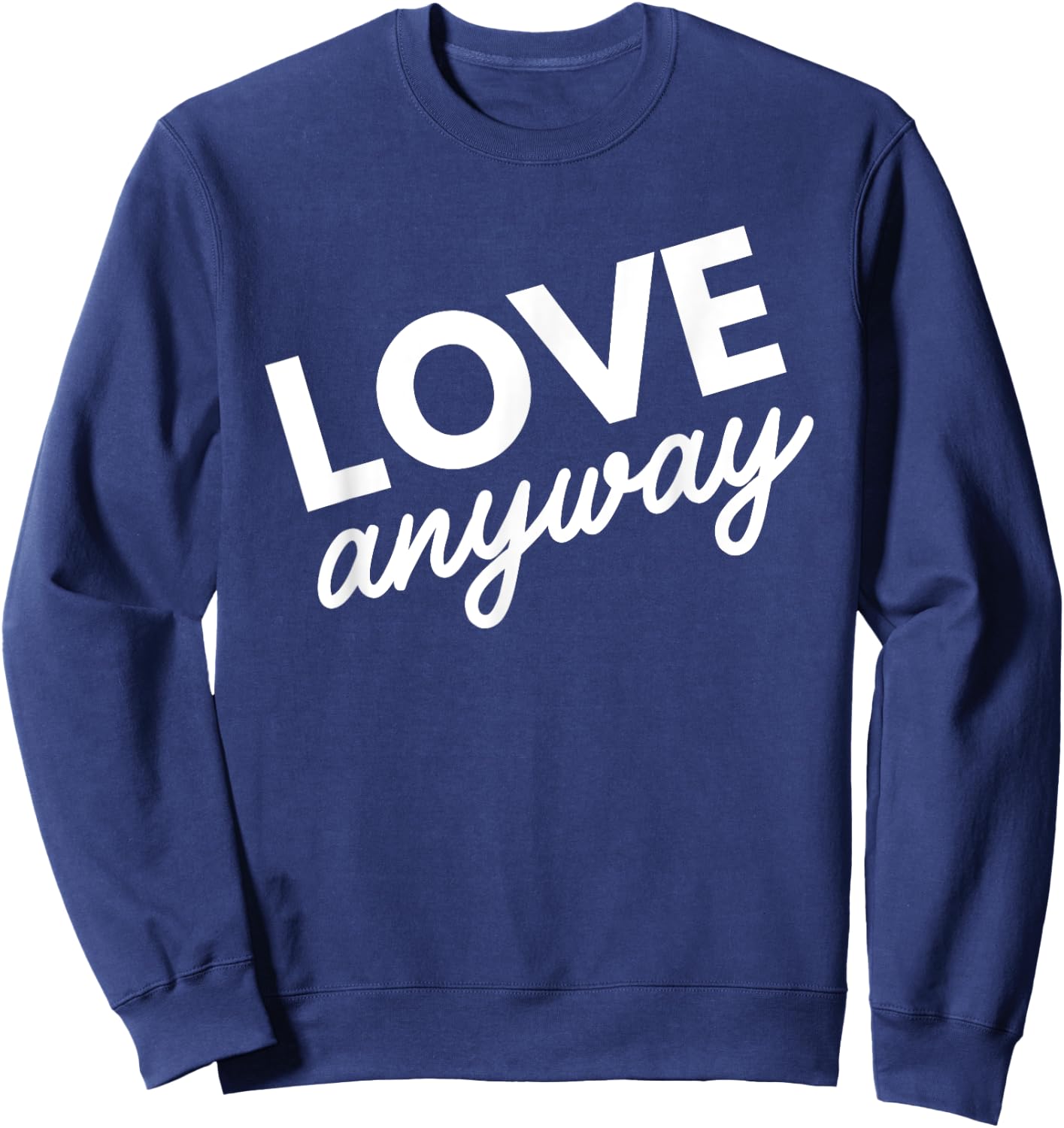 Love Anyway Sweatshirt - Sweatshirt | Navy