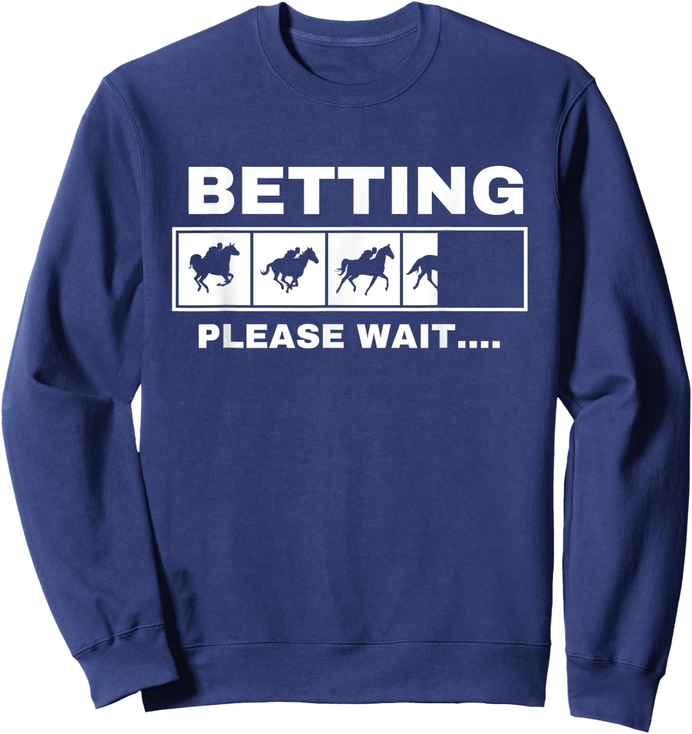 Betting Horse Races Please Wait Gambling Horse Racing Sweatshirt - Sweatshirt | Navy