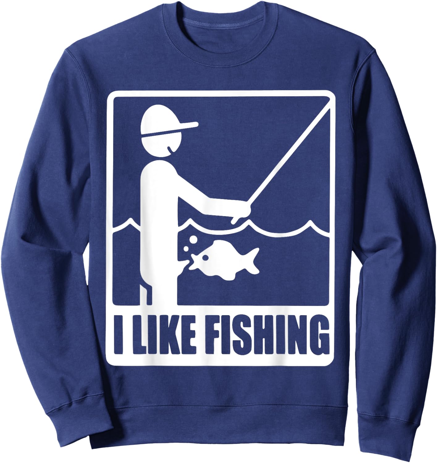 I Like Fishing Fathers Day Funny Fisherman Dad Papa Husband Sweatshirt - Sweatshirt | Navy