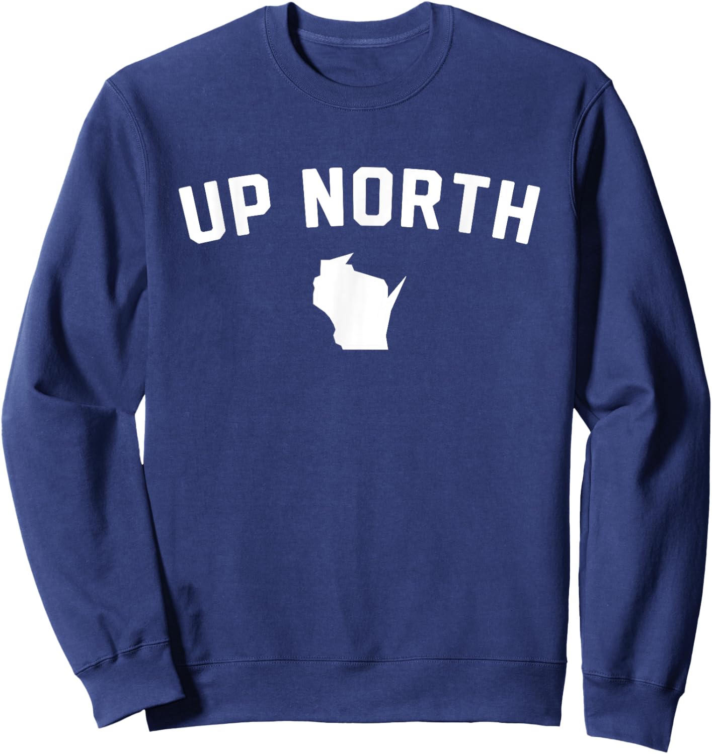 Up North Wisconsin Text Sweatshirt - Sweatshirt | Navy