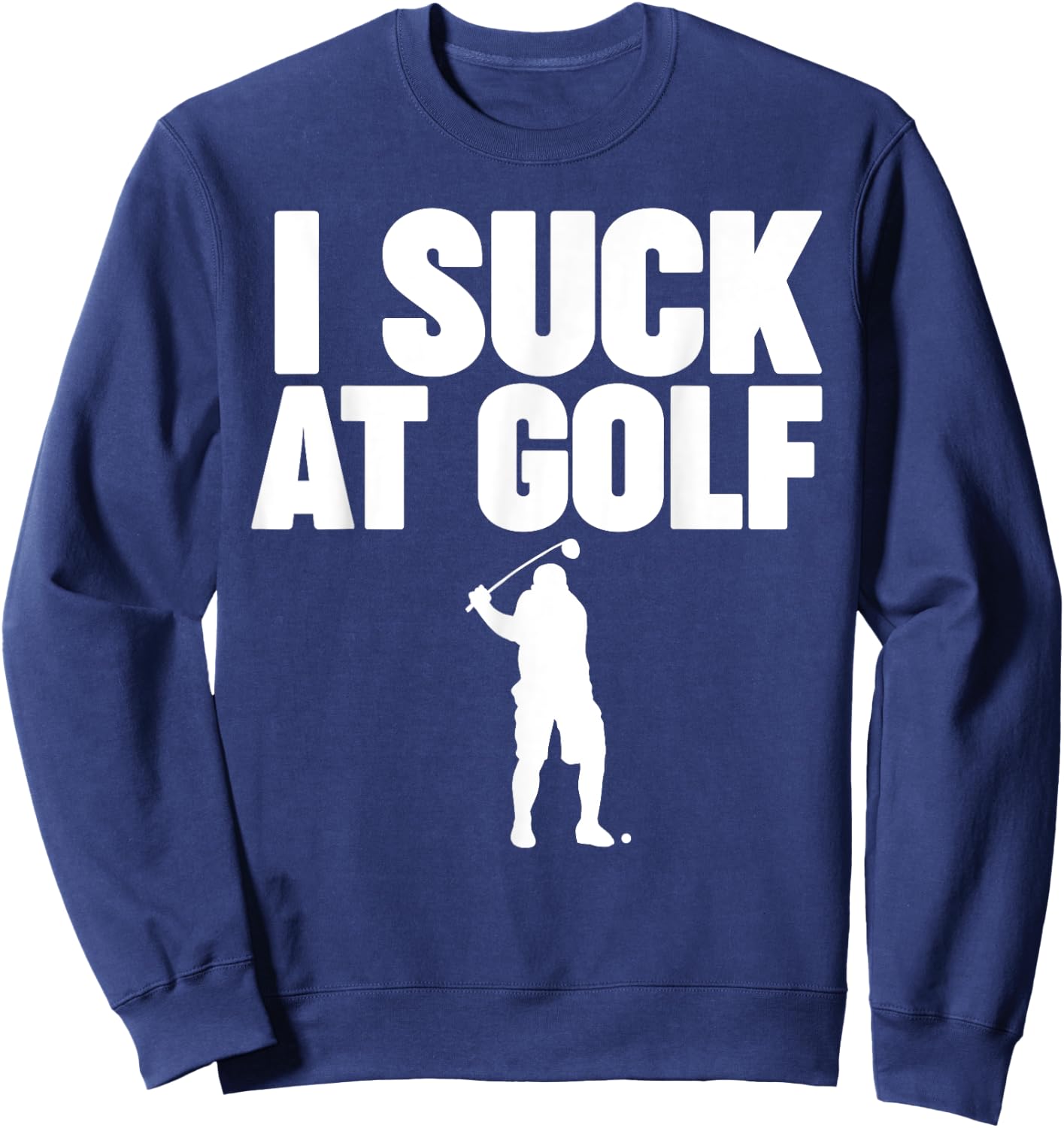 I Suck at Golf Sweatshirt - Sweatshirt | Navy