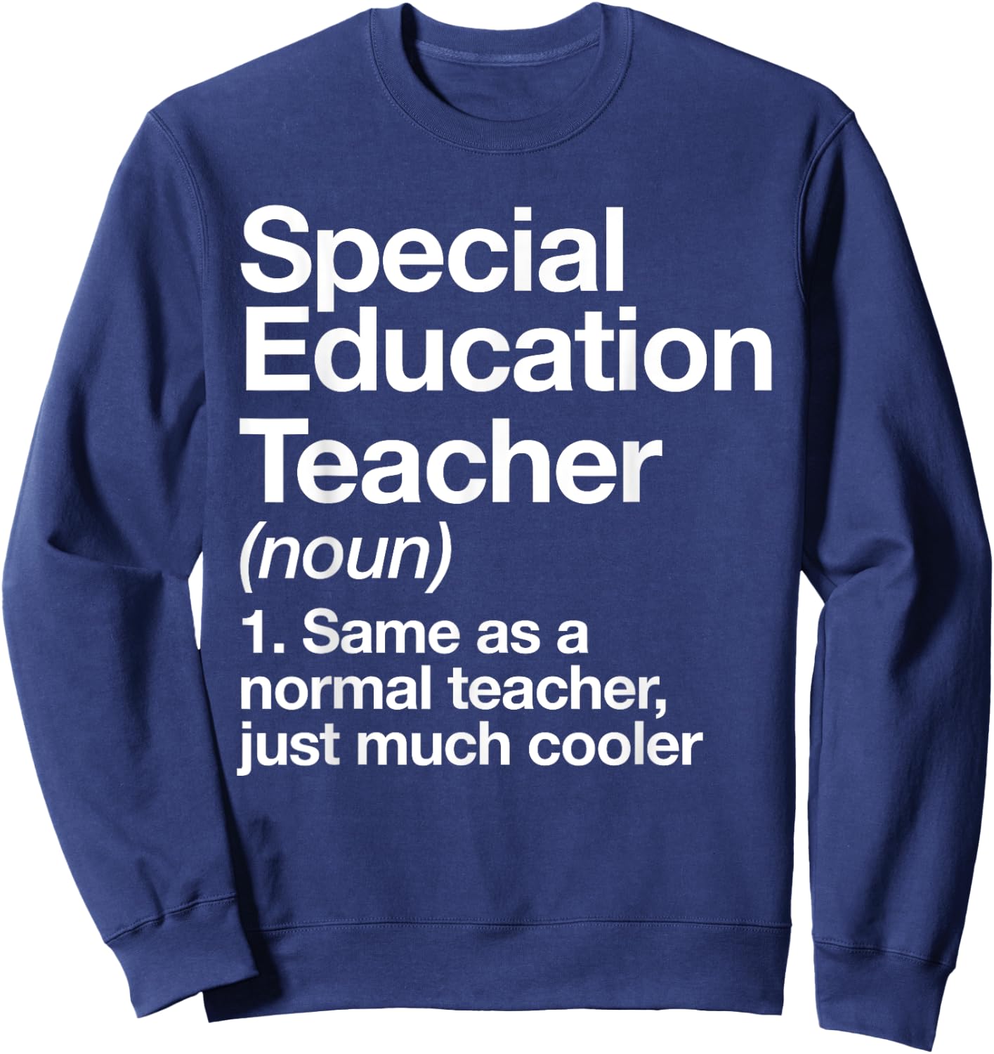 Special Education Teacher Definition Funny Back to School Sweatshirt - Sweatshirt | Navy