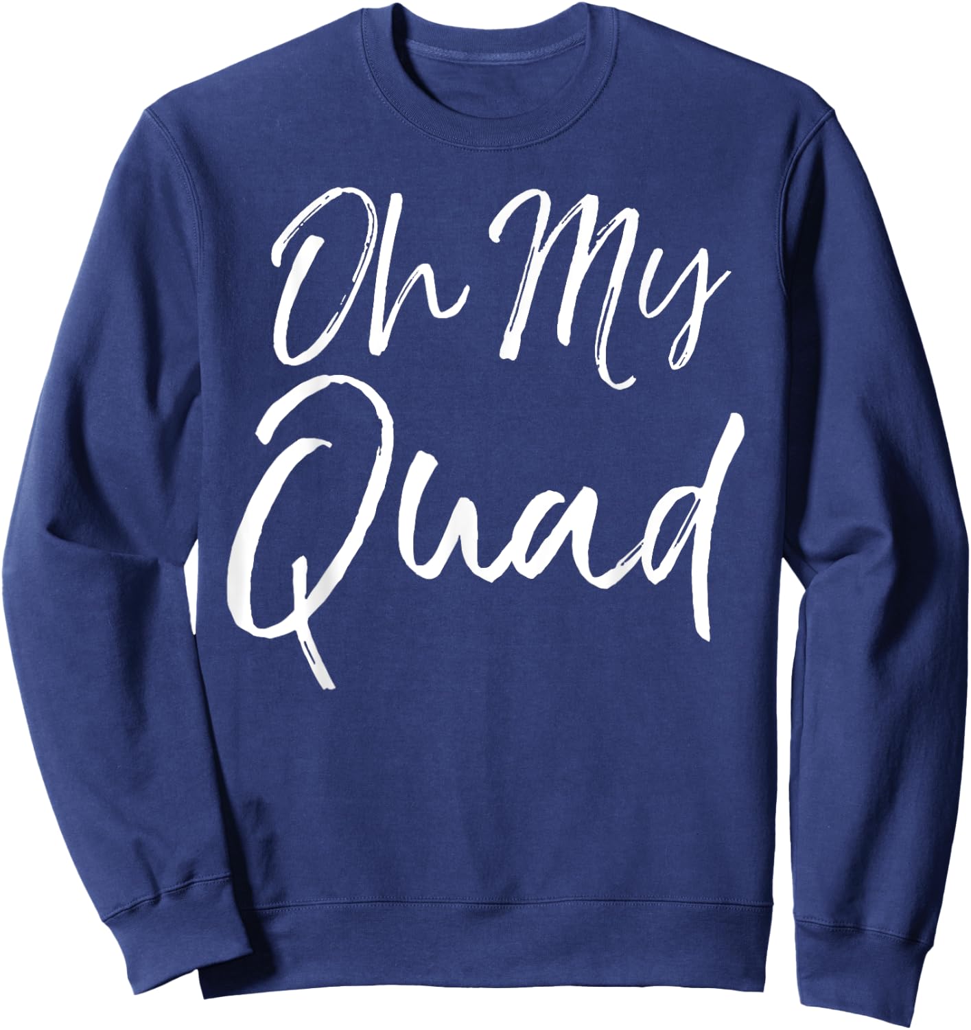 Funny Workout Oh My God Pun Quote Oh My Quad Sweatshirt - Sweatshirt | Navy