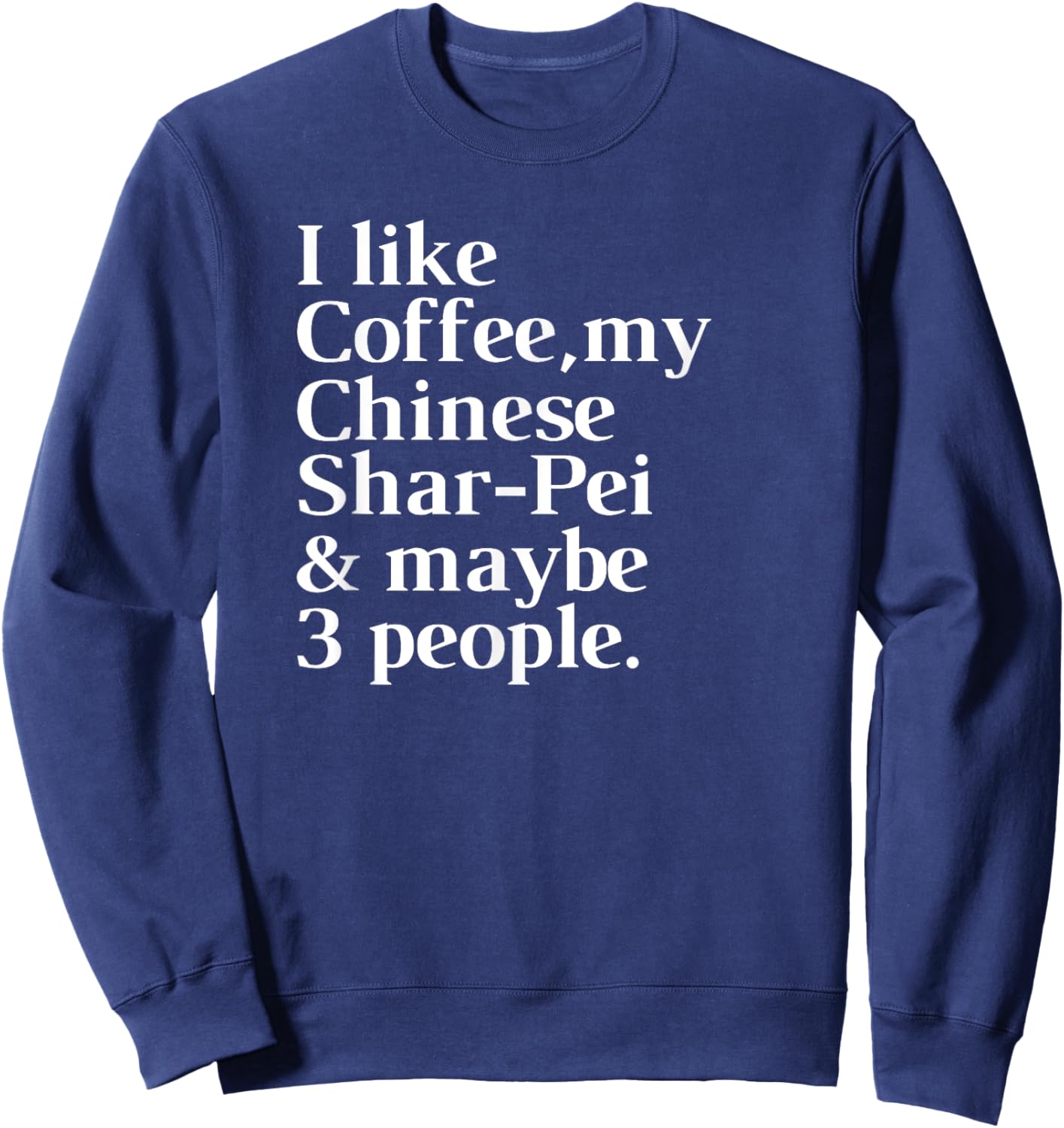Chinese Shar-Pei Funny Dog Owner Coffee Lover Gift Women Men Sweatshirt - Sweatshirt | Navy