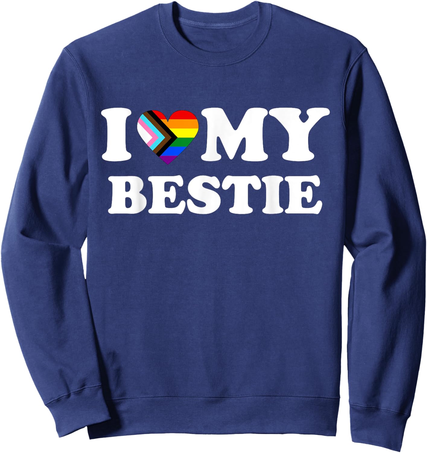 I heart love my bestie best friend progressive pride flag Sweatshirt - Sweatshirt | Navy