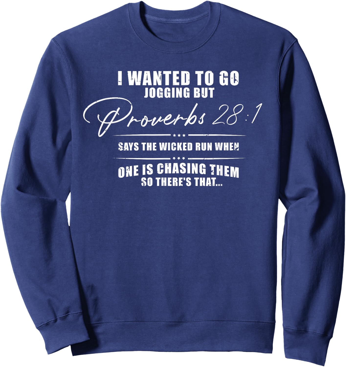 I Wanted To Go Jogging But Proverbs 28:1 Sweatshirt - Sweatshirt | Navy
