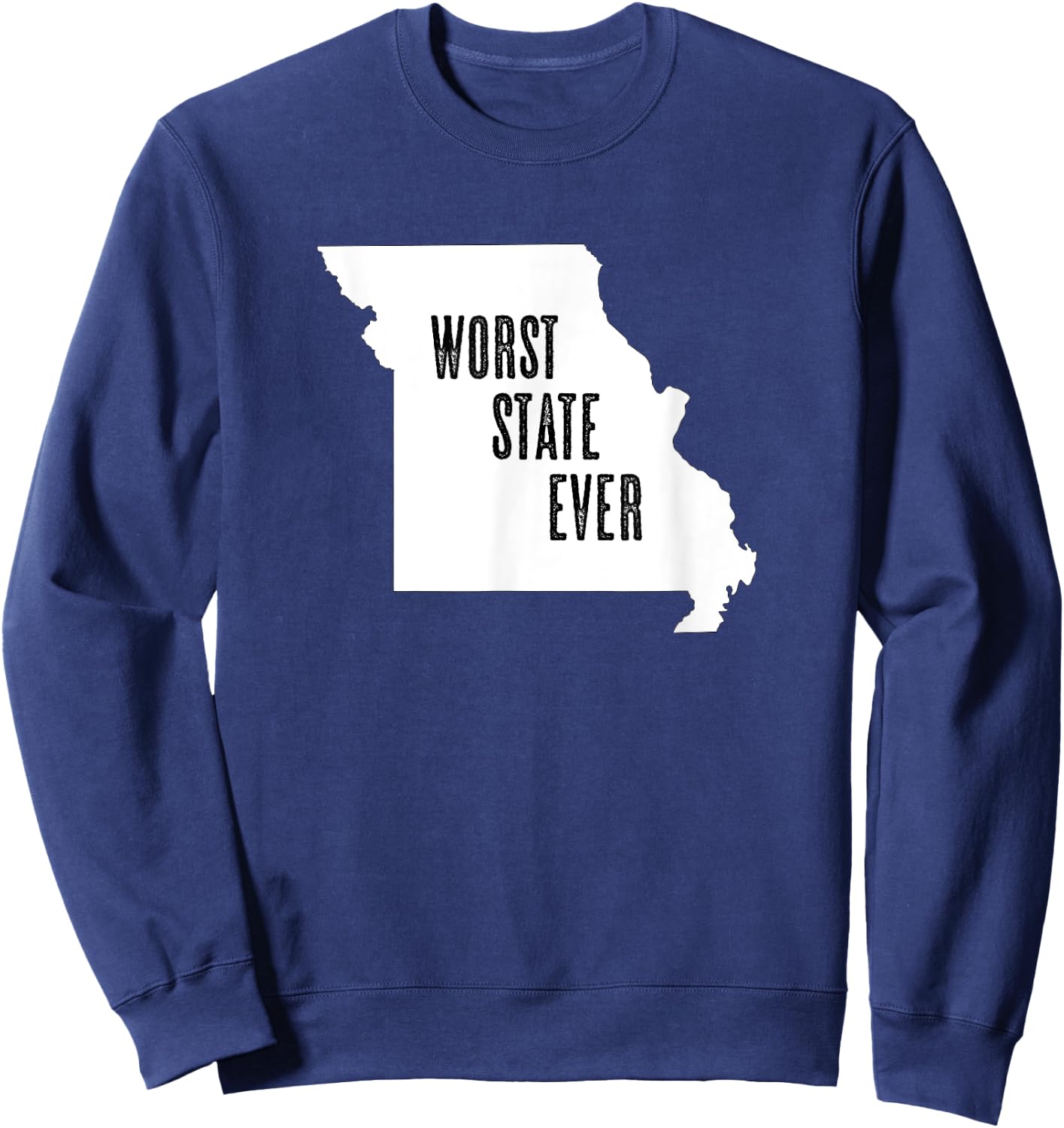 MISSOURI - Worst State Ever | MO Sucks - Funny Graphic Sweatshirt - Sweatshirt | Navy