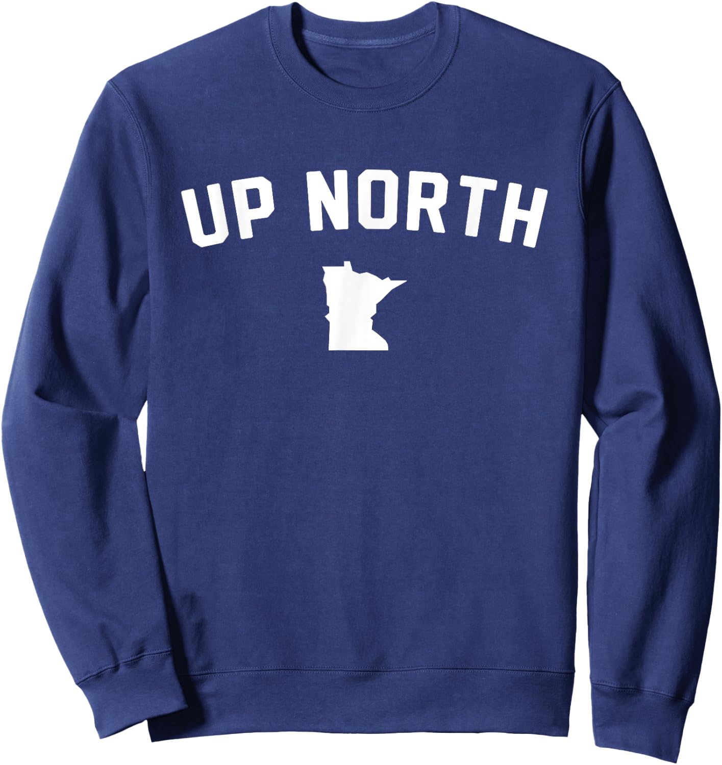 Up North Minnesota Text Sweatshirt - Sweatshirt | Navy