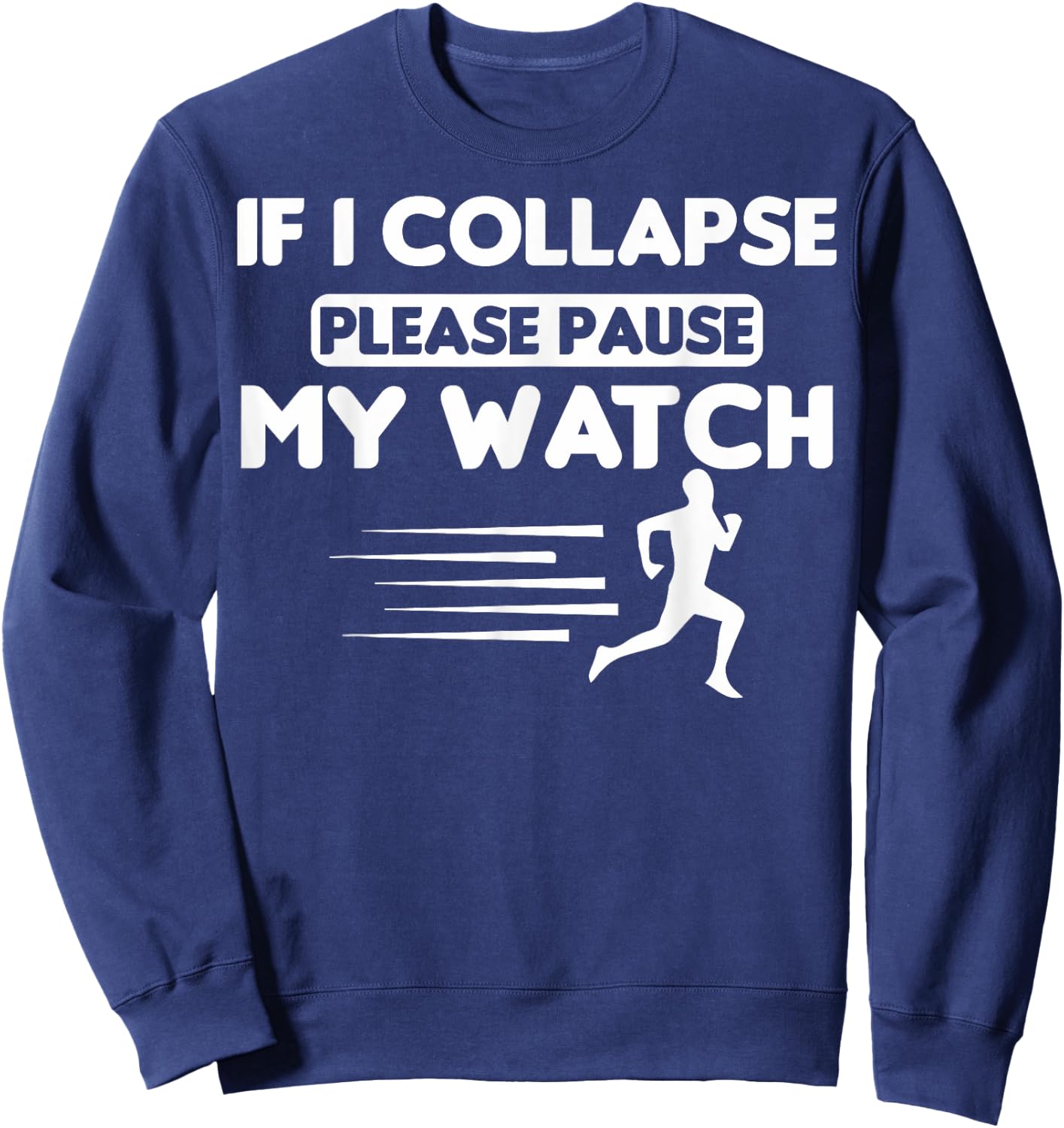 Track Runners If I Collapse Please Pause My Watch Runners Sweatshirt - Sweatshirt | Navy