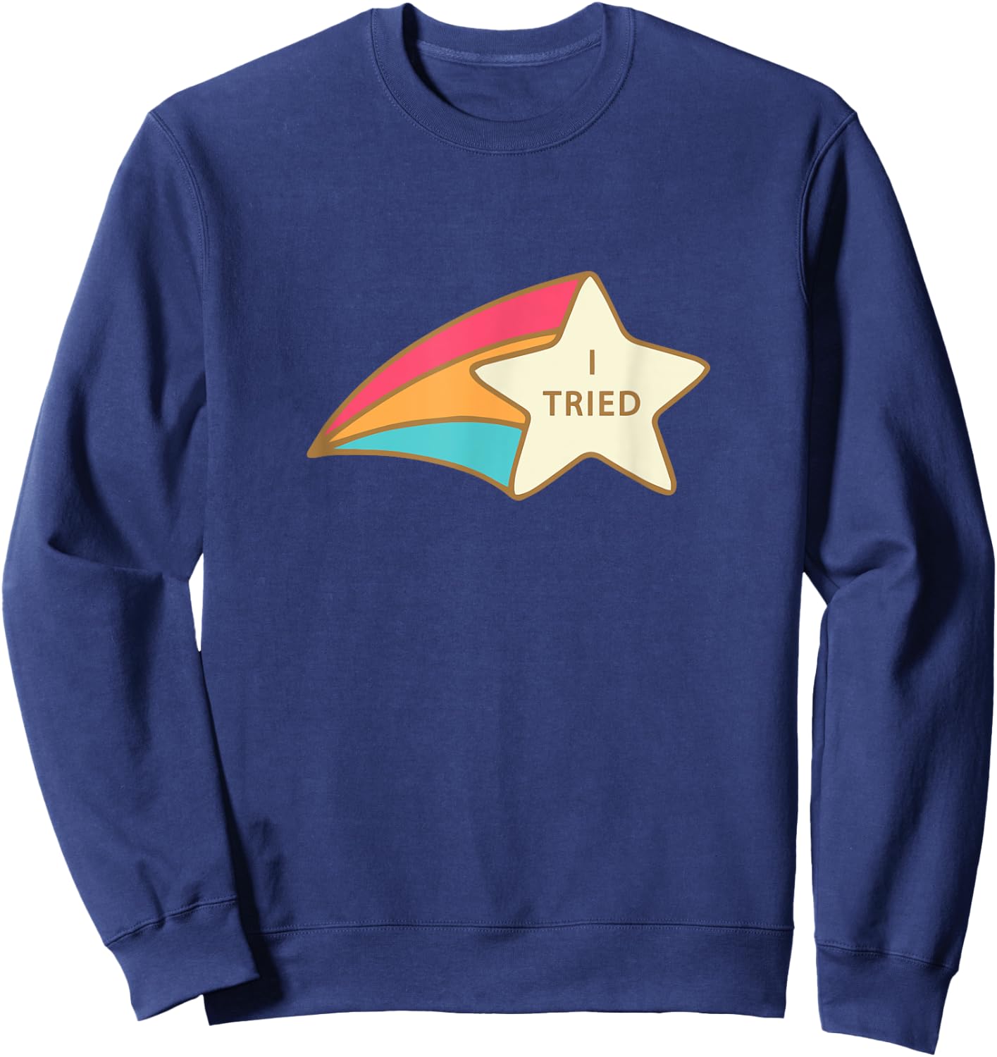 I Tried Shooting Star Award Participation Award Joke Sweatshirt - Sweatshirt | Navy