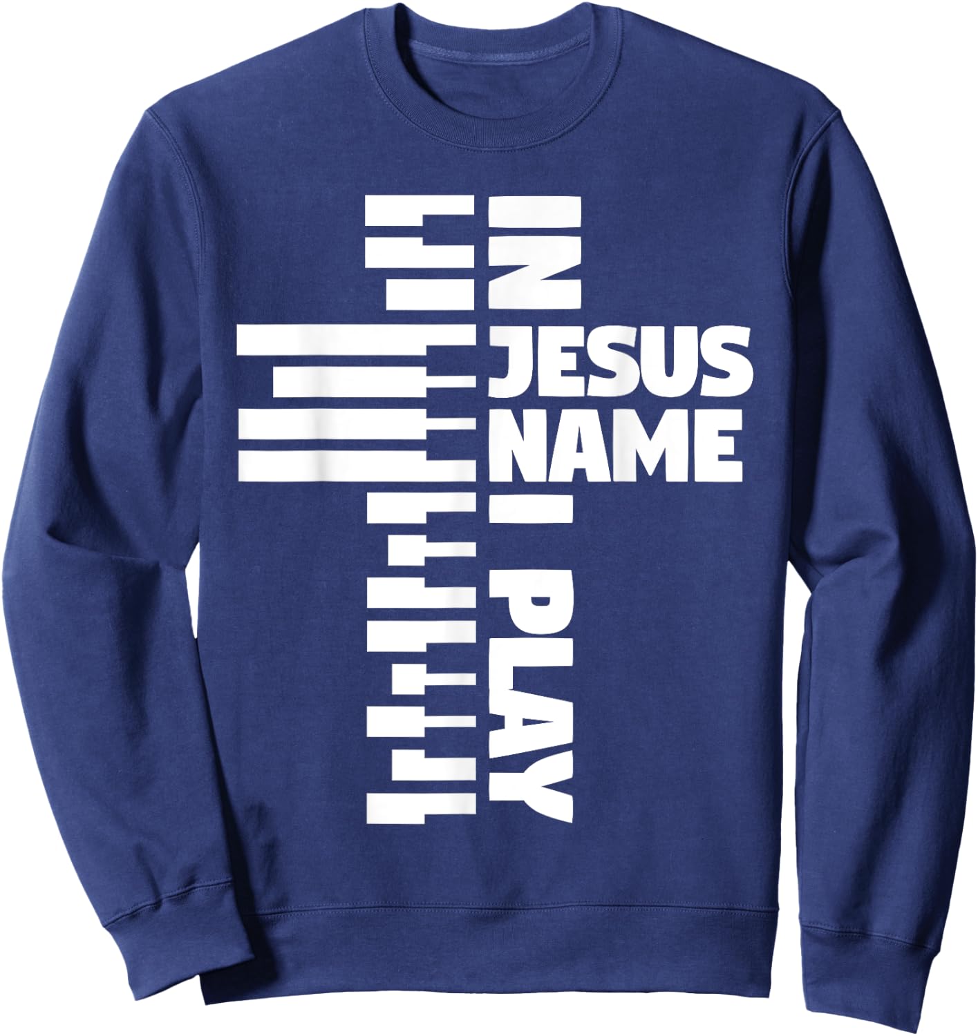 Piano Keys I Play In Jesus Name Sweatshirt - Sweatshirt | Navy