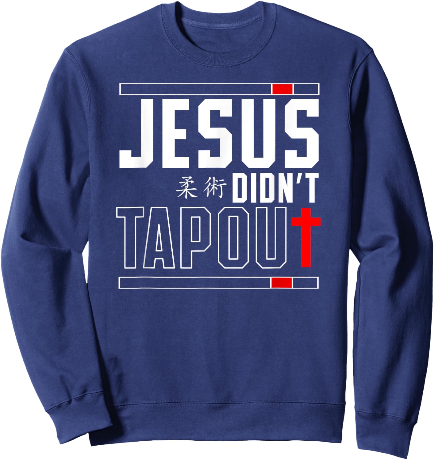 Jiu Jitsu Brazilian Bjj HD0 Jesus Didn't Tap Out Christian -Adults Black Sweatshirt - Sweatshirt | Navy