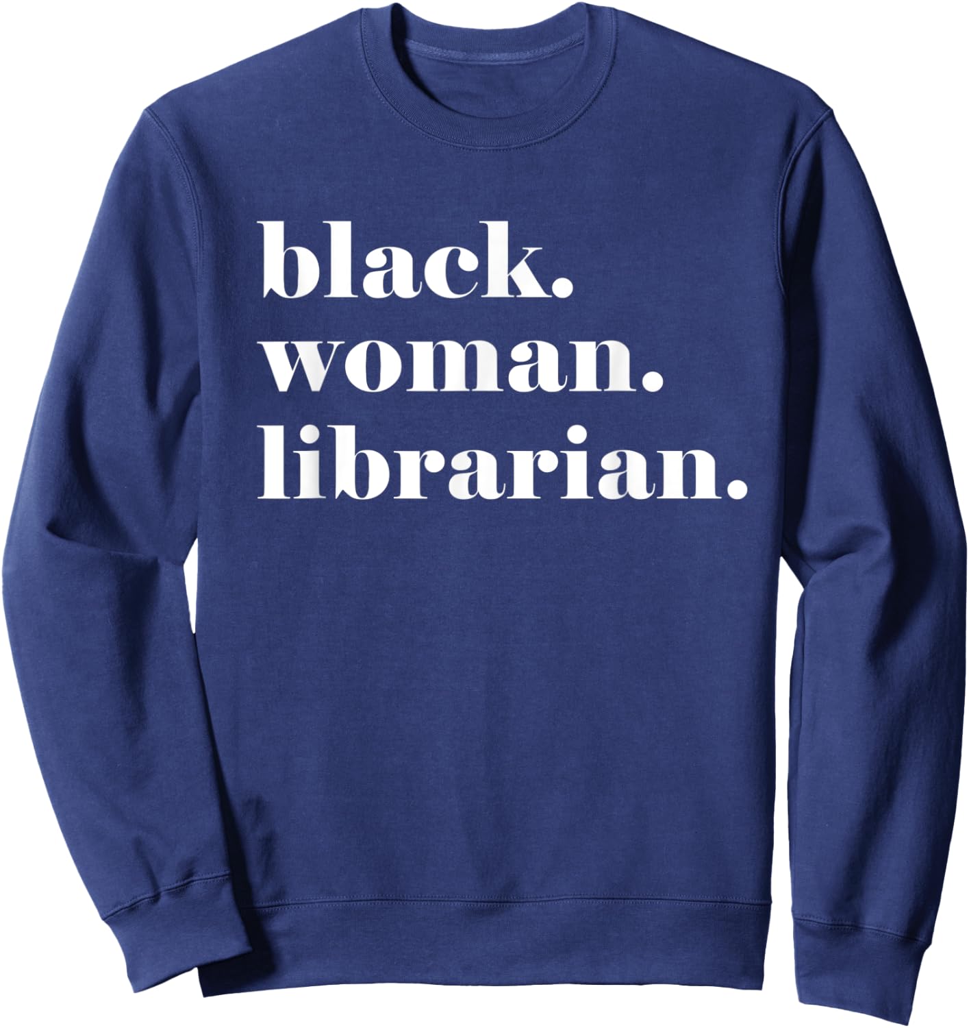 Black Woman Librarian, Black Librarian Appreciation Gift Sweatshirt - Sweatshirt | Navy